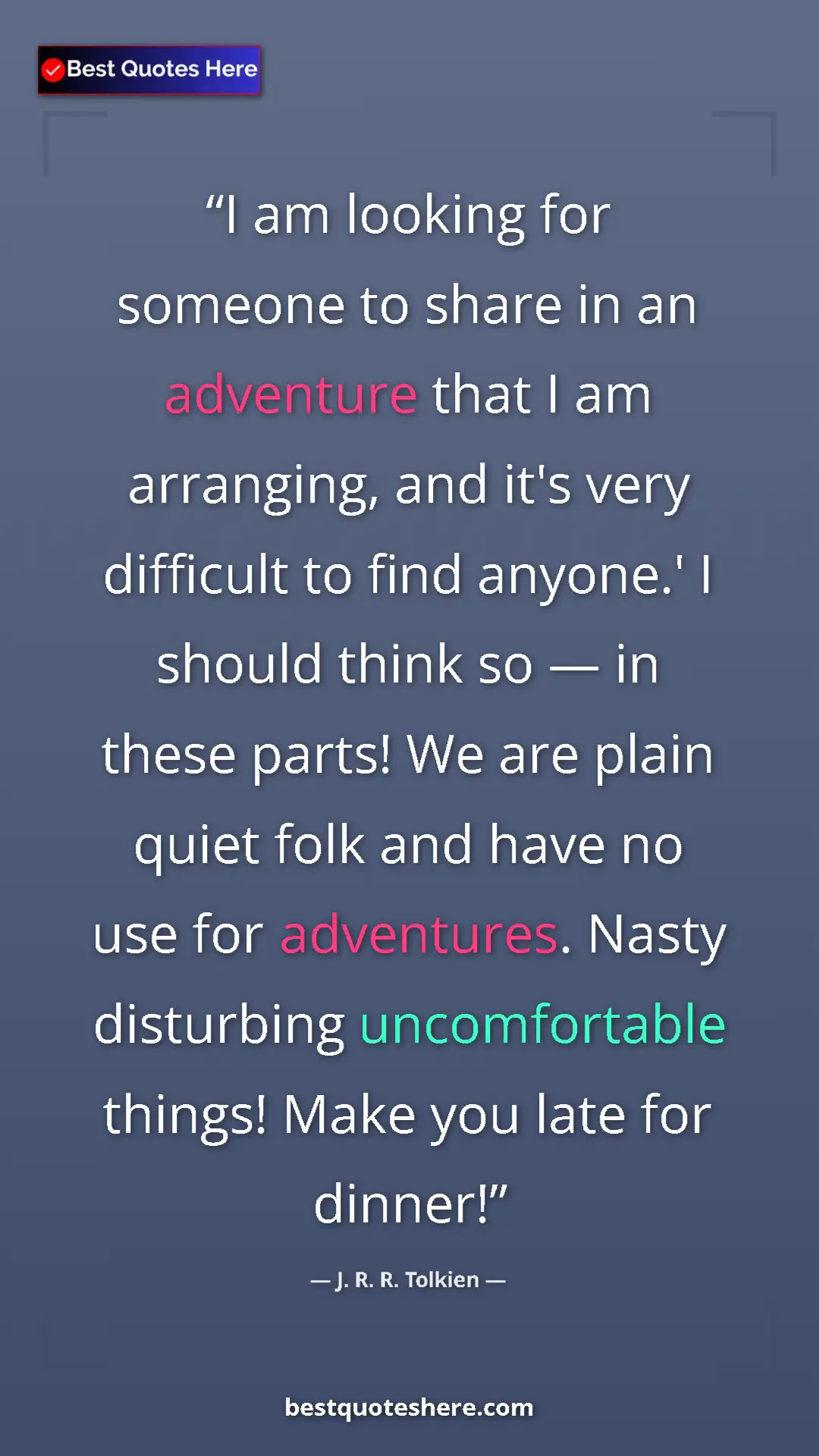Pinterest quote poster by J. R. R. Tolkien: "I am looking for someone to share in an adventure that I am..."