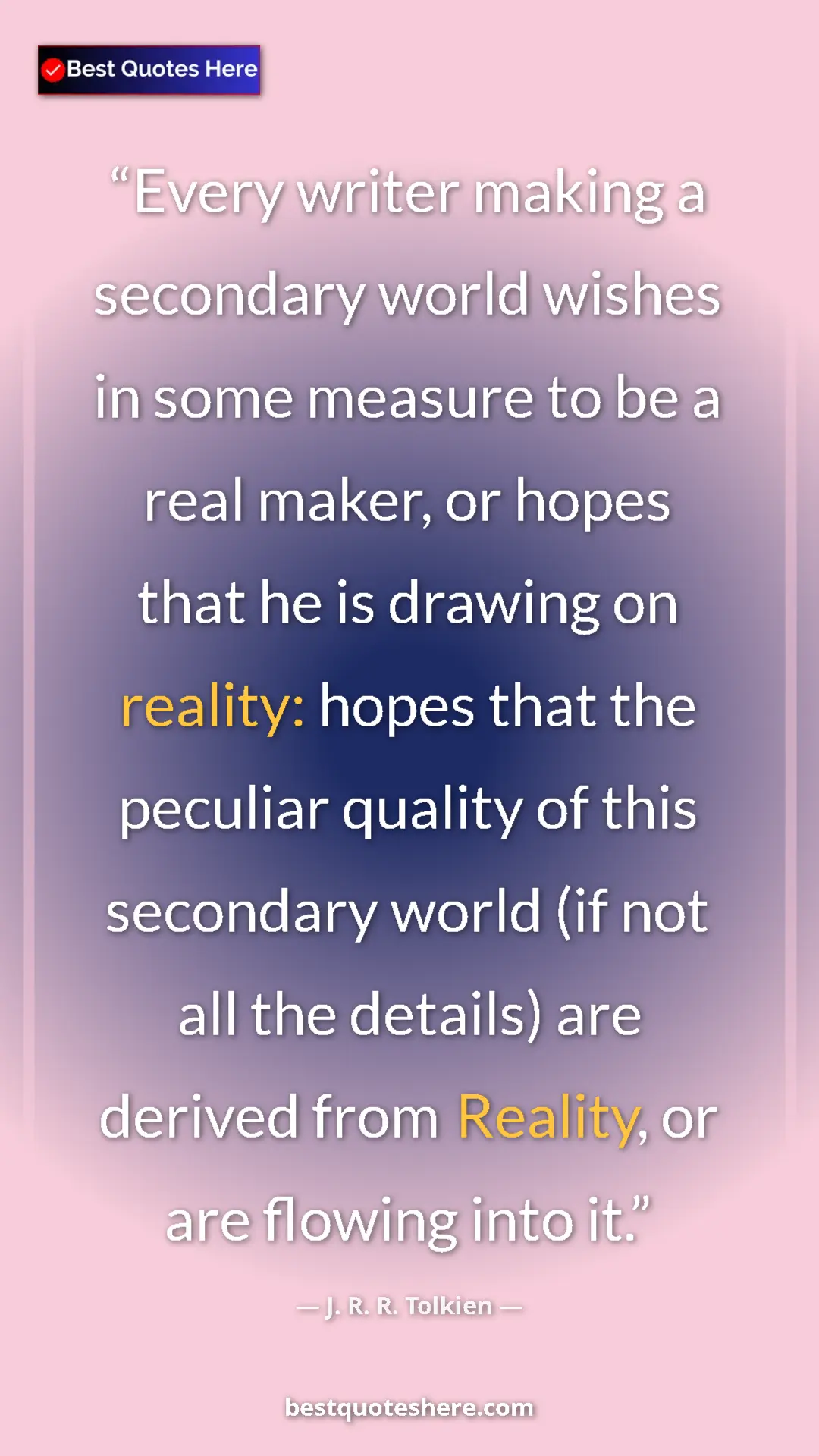 J. R. R. Tolkien Quote Card: "Every writer making a secondary world wishes in some..." Pinterest quote poster by J. R. R. Tolkien: "Every writer making a secondary world wishes in some..."