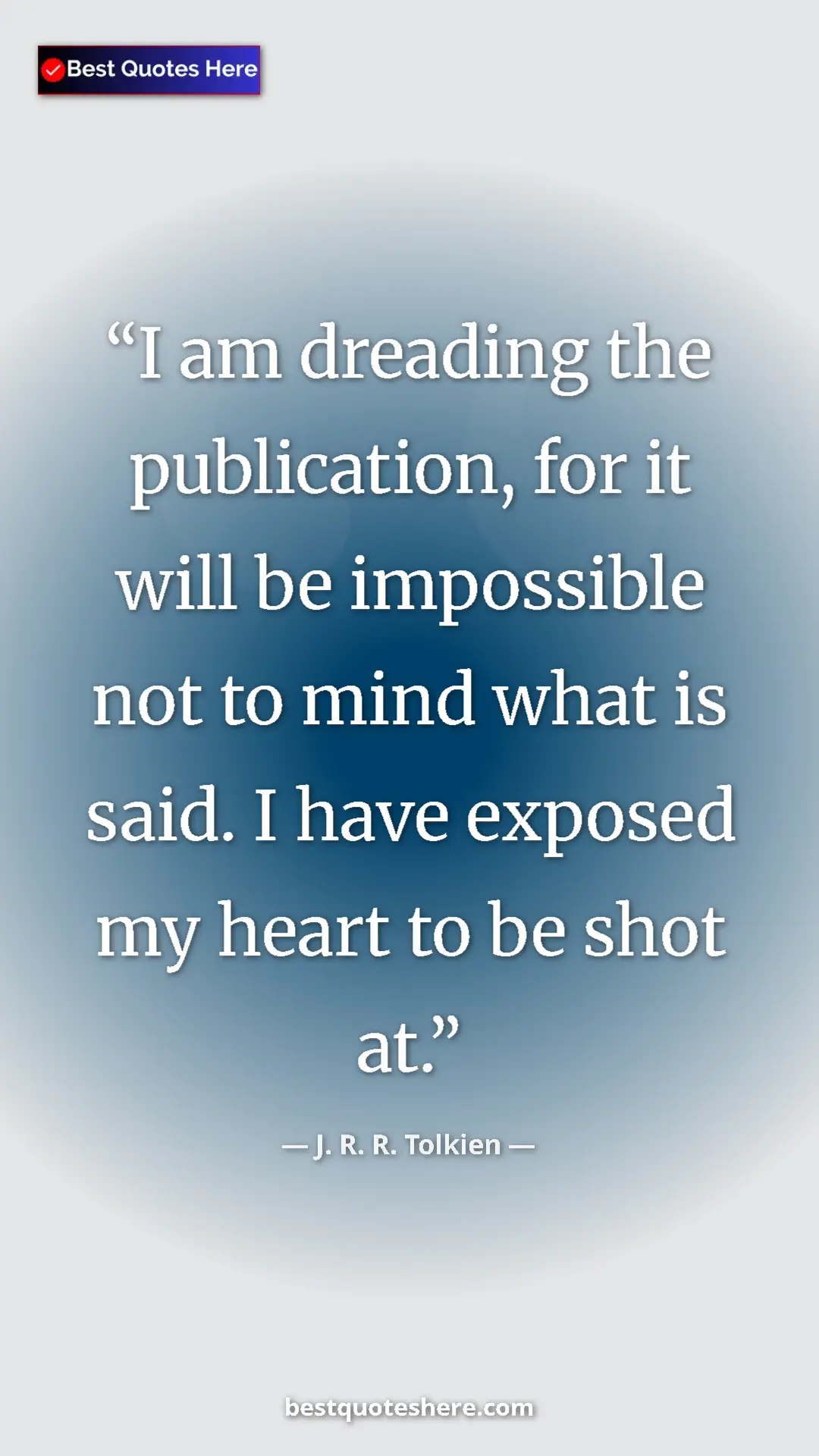 Pinterest quote poster by J. R. R. Tolkien: "I am dreading the publication, for it will be impossible..."