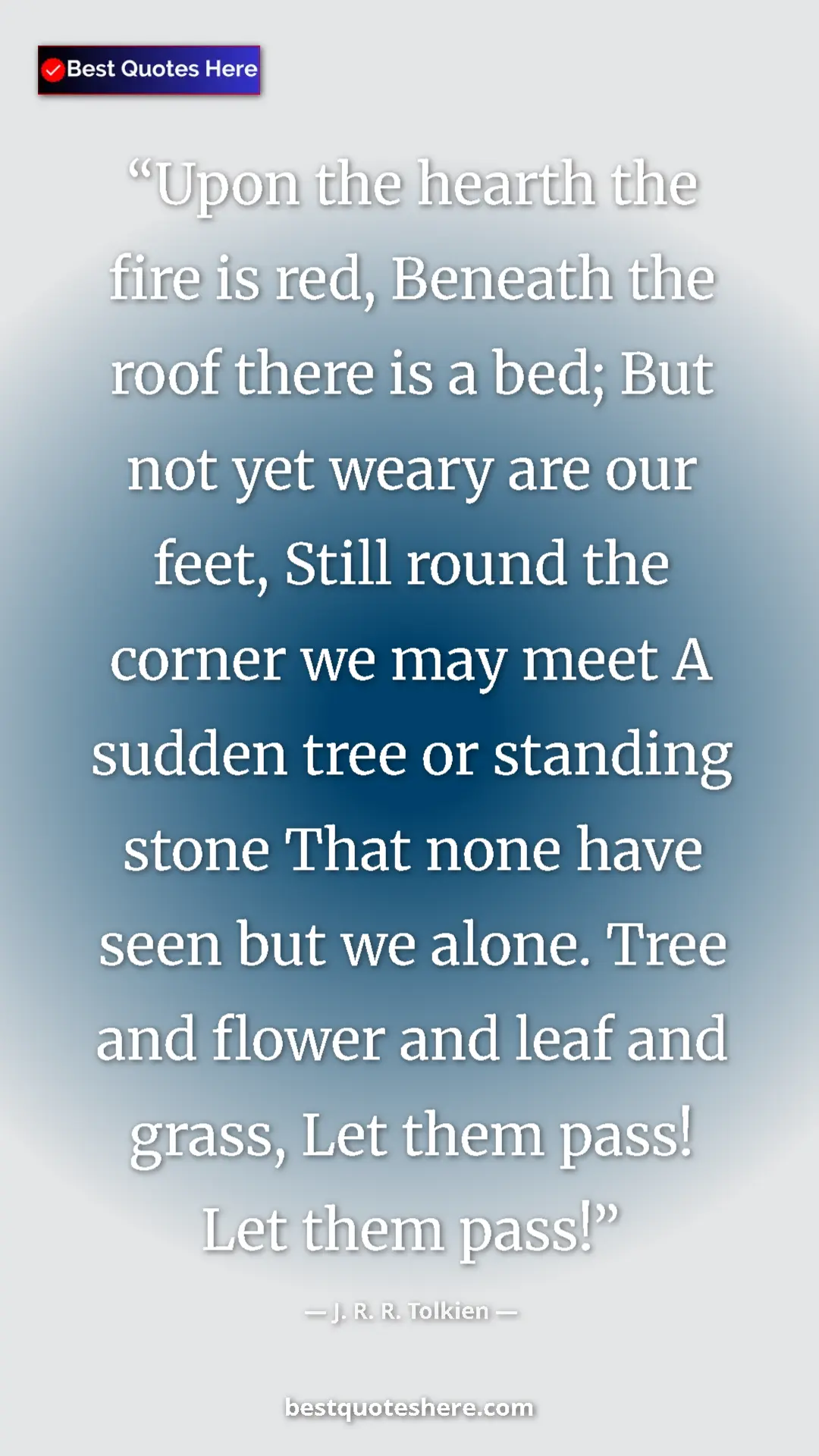 Pinterest quote poster by J. R. R. Tolkien: "Upon the hearth the fire is red, Beneath the roof there is..."