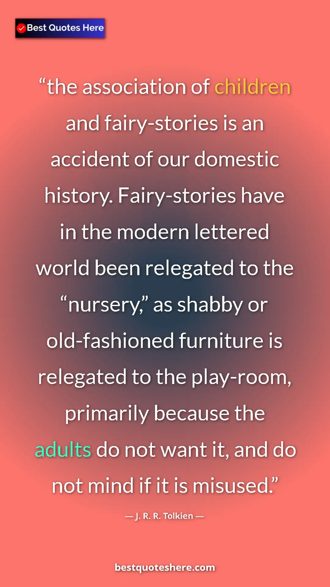 J. R. R. Tolkien Quote Card: "the association of children and fairy-stories is an..." Pinterest quote poster by J. R. R. Tolkien: "the association of children and fairy-stories is an..."