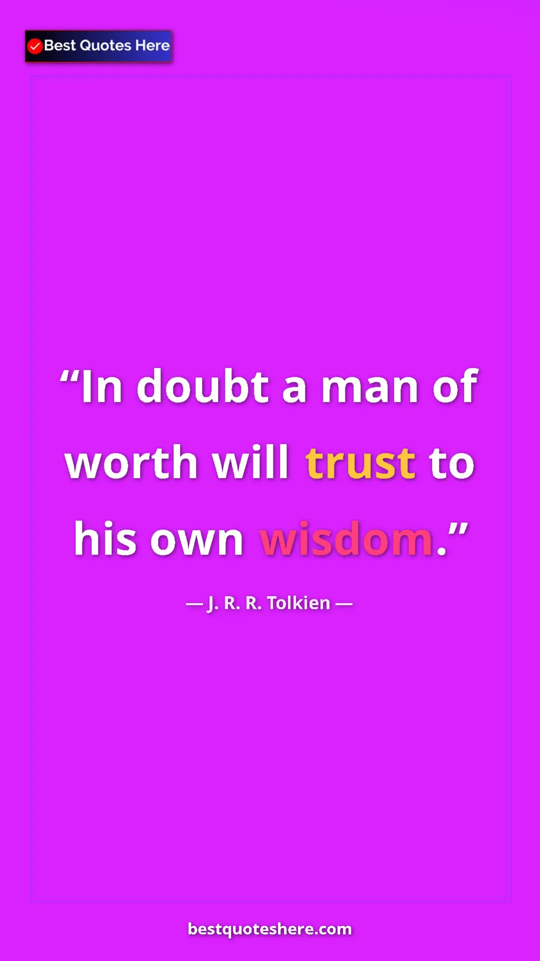 Pinterest quote poster by J. R. R. Tolkien: "In doubt a man of worth will trust to his own wisdom."