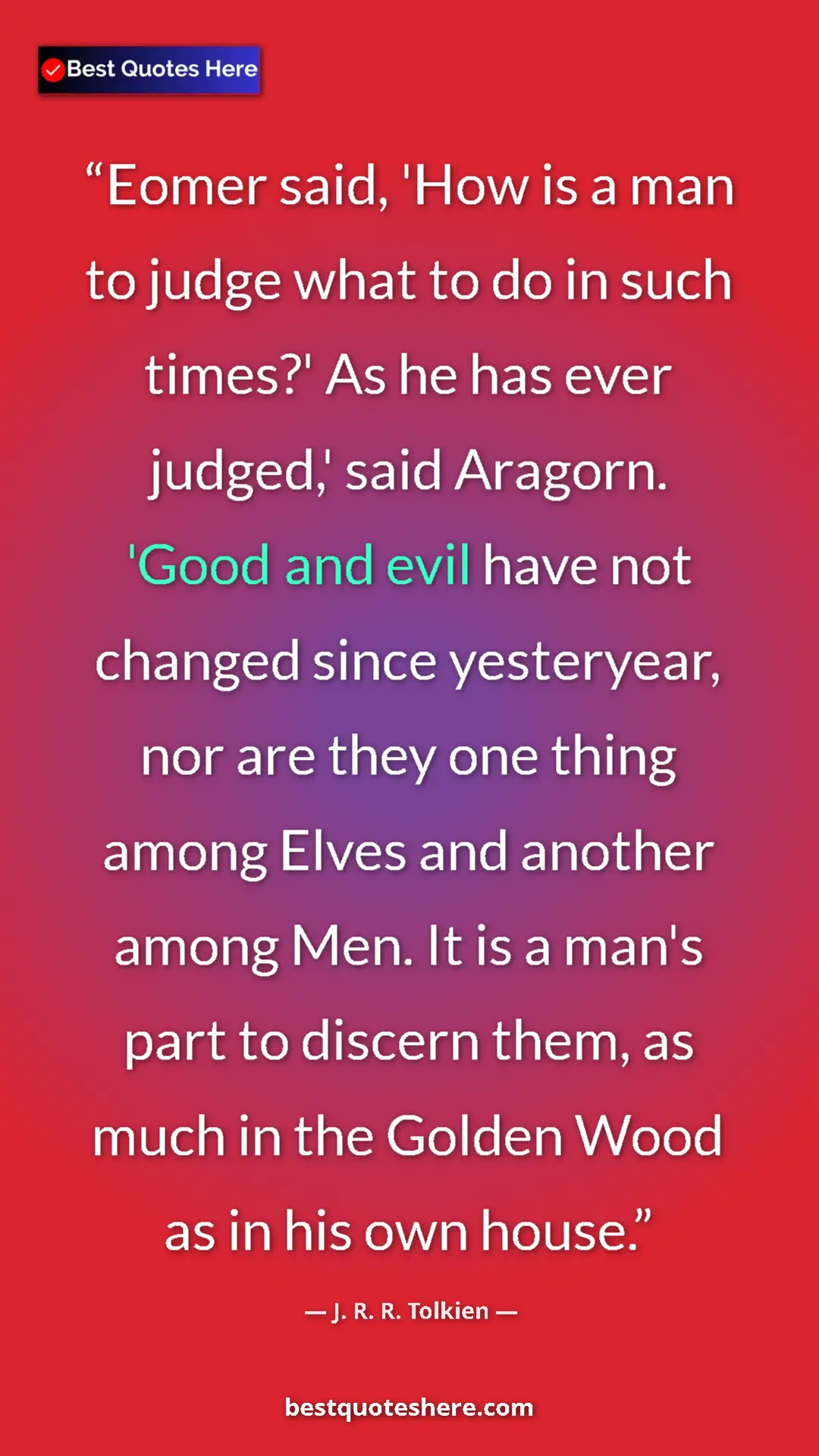 J. R. R. Tolkien Quote Card: "Eomer said, 'How is a man to judge what to do in such..." Pinterest quote poster by J. R. R. Tolkien: "Eomer said, 'How is a man to judge what to do in such..."