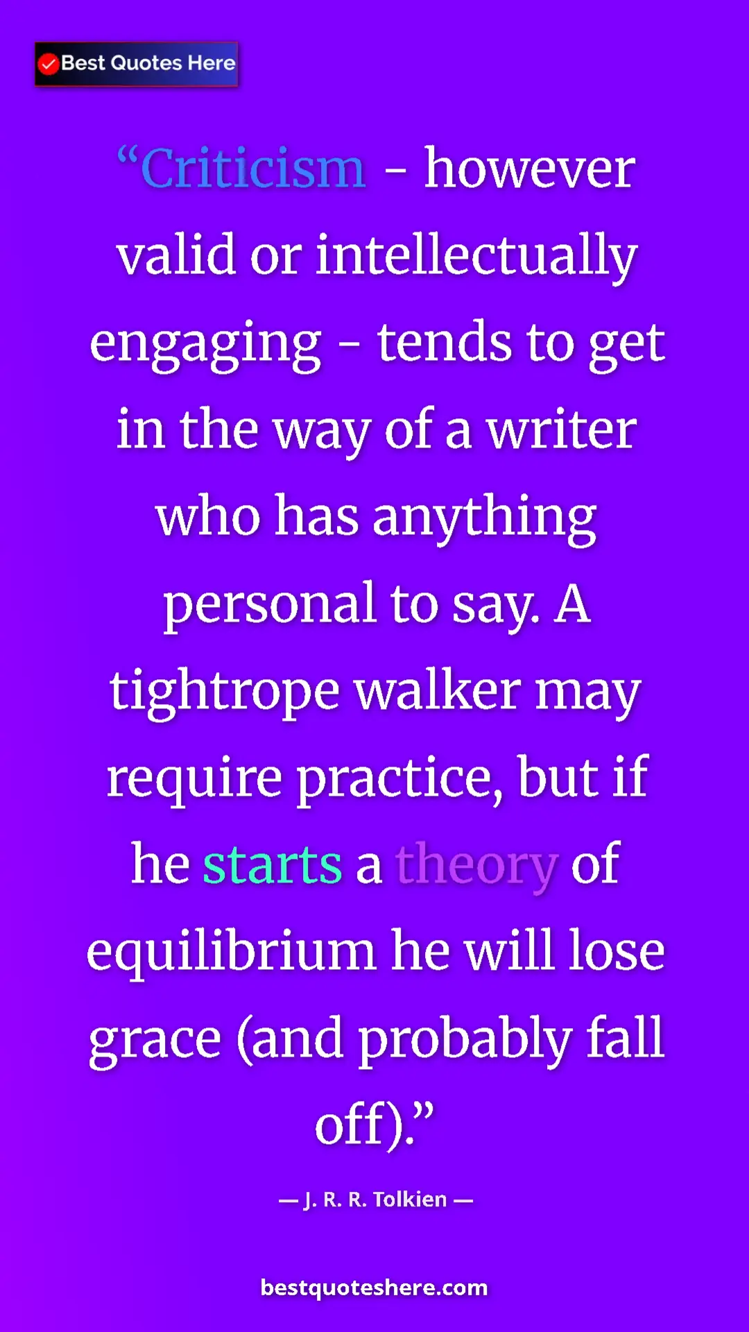 Pinterest quote poster by J. R. R. Tolkien: "Criticism - however valid or intellectually engaging -..."