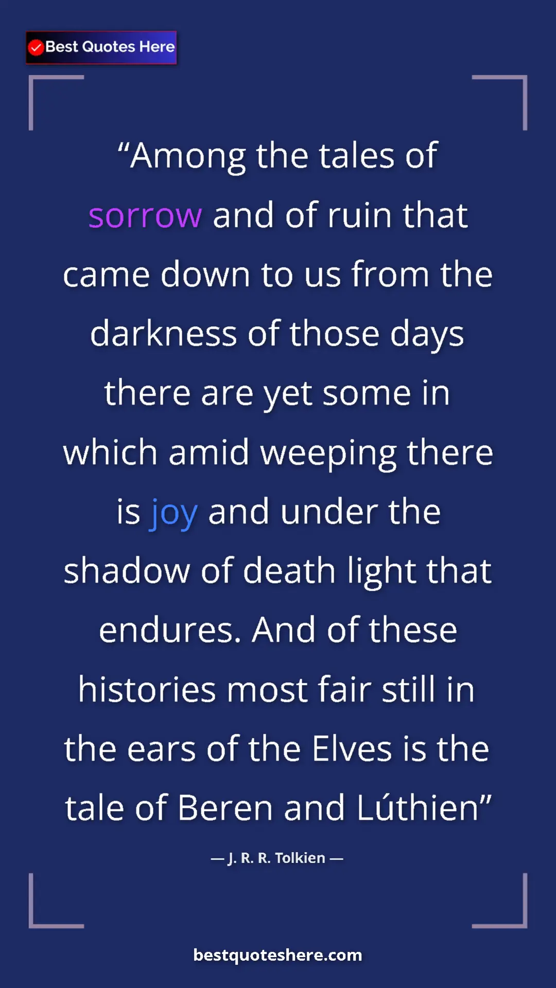 J. R. R. Tolkien Quote Card: "Among the tales of sorrow and of ruin that came down to us..." Pinterest quote poster by J. R. R. Tolkien: "Among the tales of sorrow and of ruin that came down to us..."