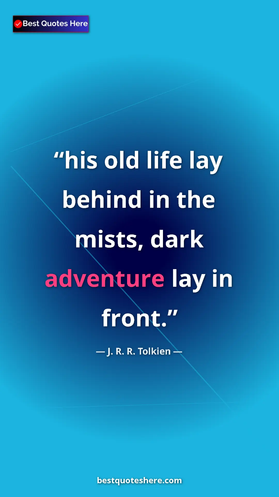 Pinterest quote poster by J. R. R. Tolkien: "his old life lay behind in the mists, dark adventure lay in..."