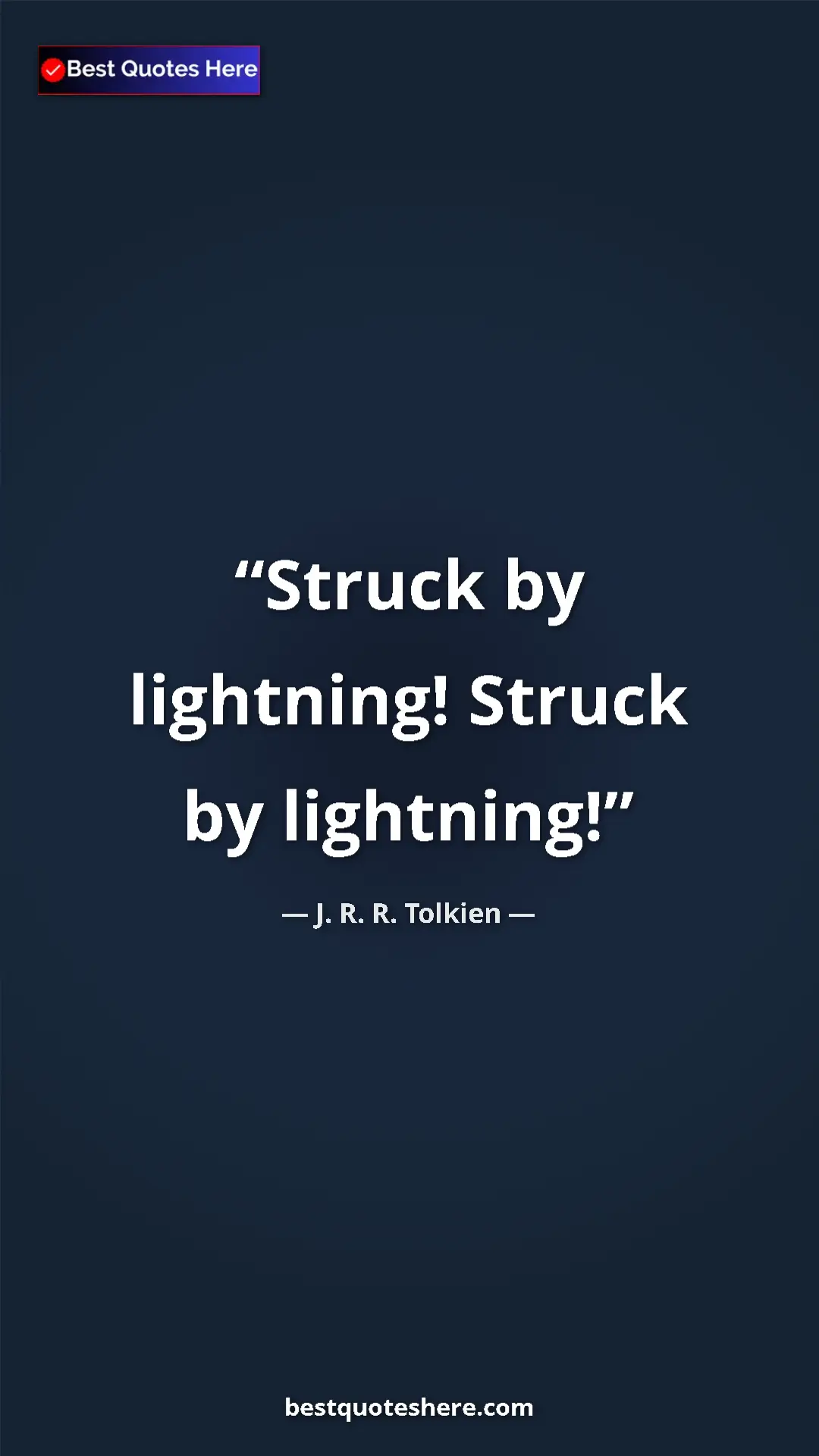 Pinterest quote poster by J. R. R. Tolkien: "Struck by lightning! Struck by lightning!"