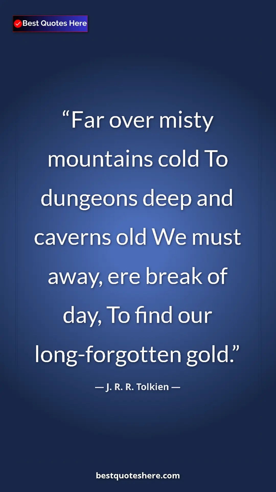 Pinterest quote poster by J. R. R. Tolkien: "Far over misty mountains cold To dungeons deep and caverns..."