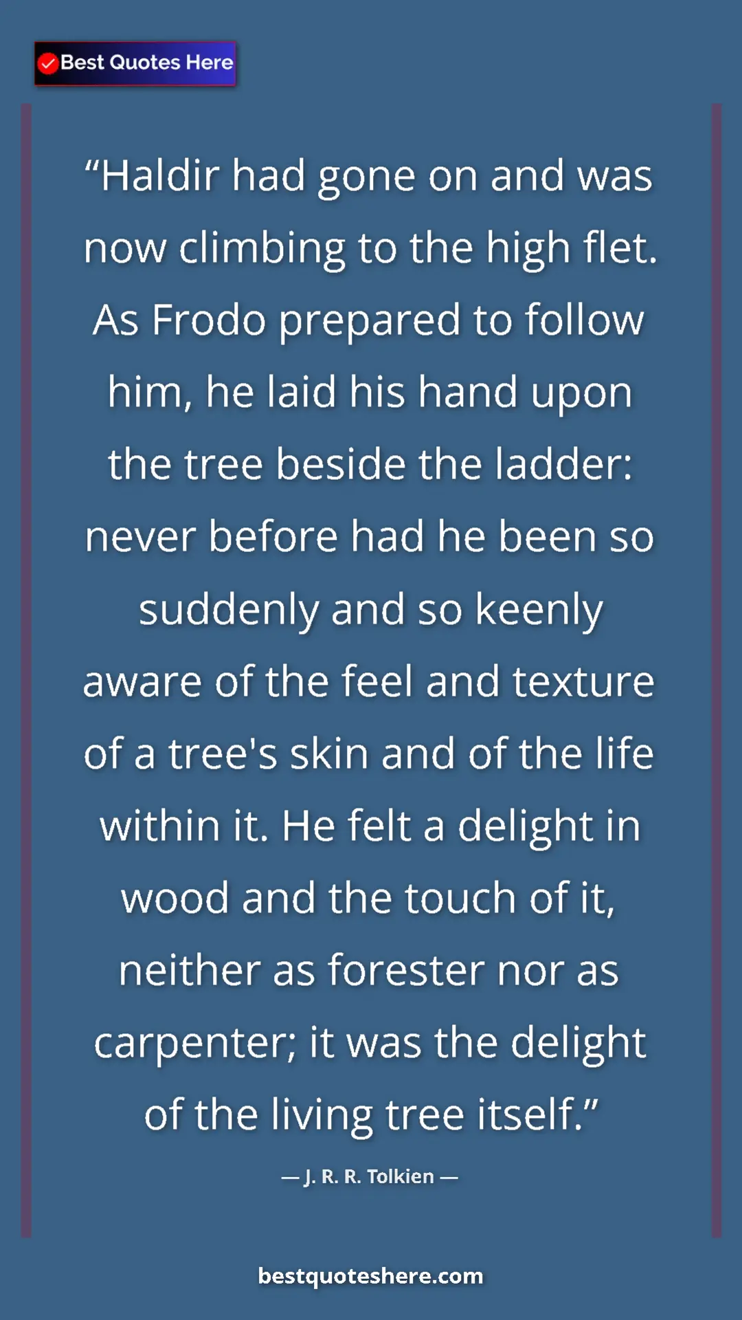 J. R. R. Tolkien Quote Card: "Haldir had gone on and was now climbing to the high flet...." Pinterest quote poster by J. R. R. Tolkien: "Haldir had gone on and was now climbing to the high flet...."