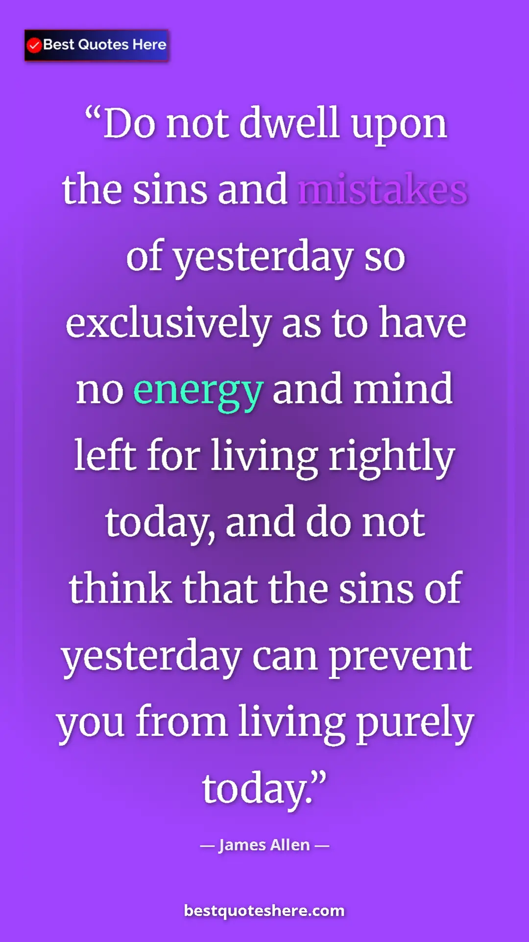 James Allen Quote Card: "Do not dwell upon the sins and mistakes of yesterday so..." Pinterest quote poster by James Allen: "Do not dwell upon the sins and mistakes of yesterday so..."