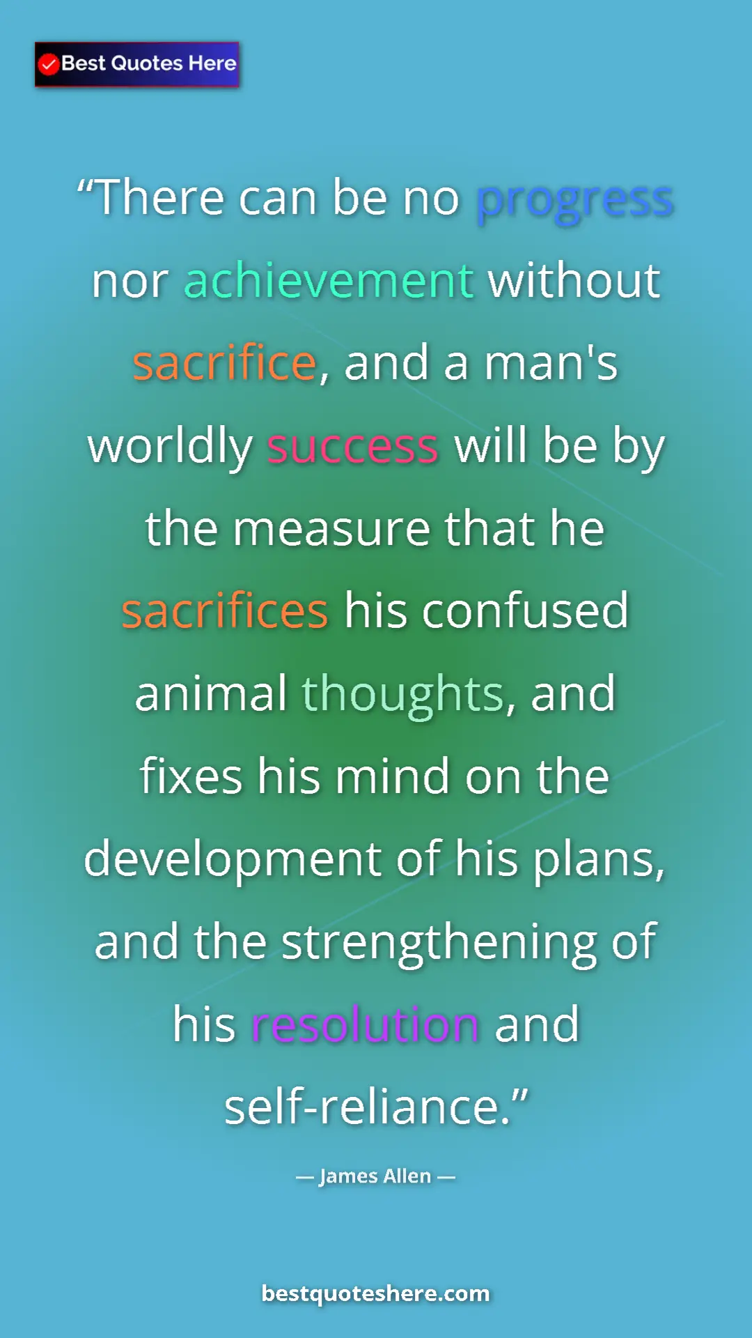 Pinterest quote poster by James Allen: "There can be no progress nor achievement without sacrifice,..."