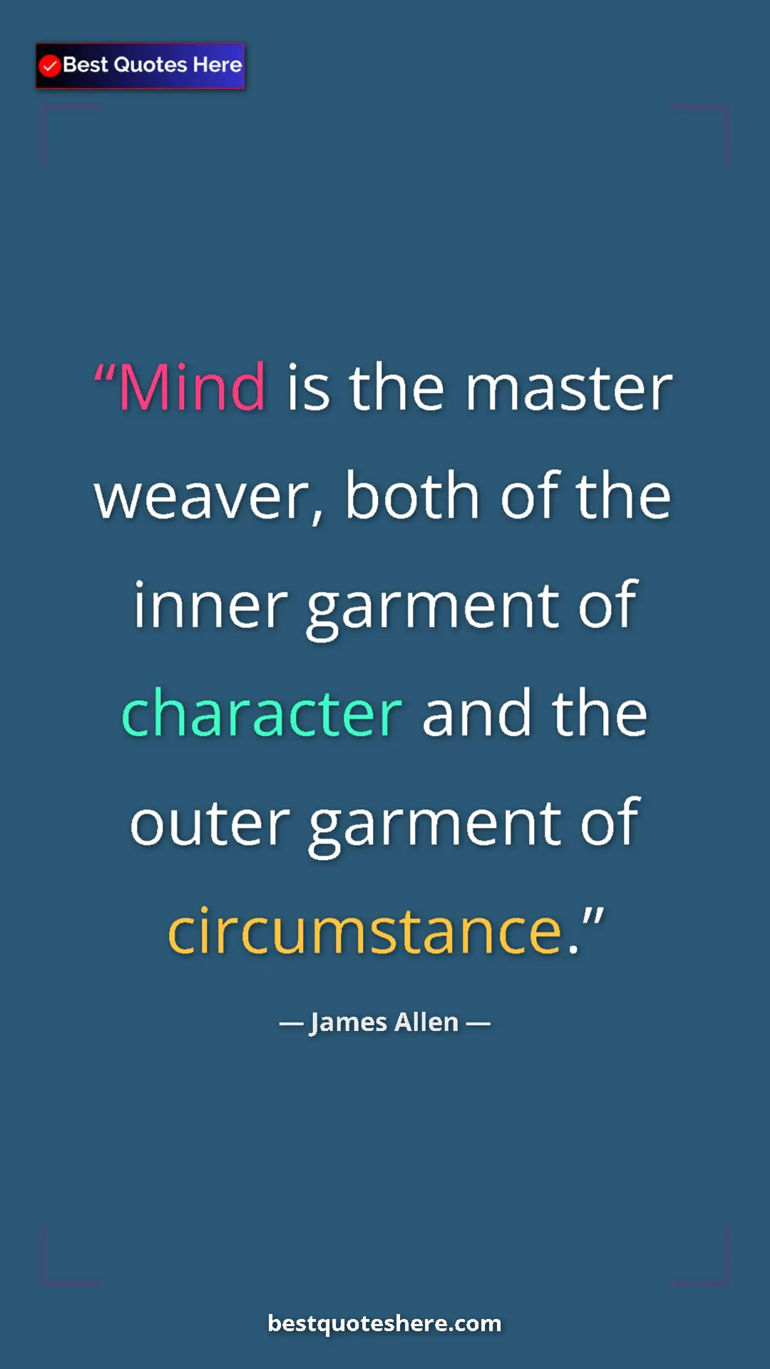 James Allen Quote Card: "Mind is the master weaver, both of the inner garment of..." Pinterest quote poster by James Allen: "Mind is the master weaver, both of the inner garment of..."