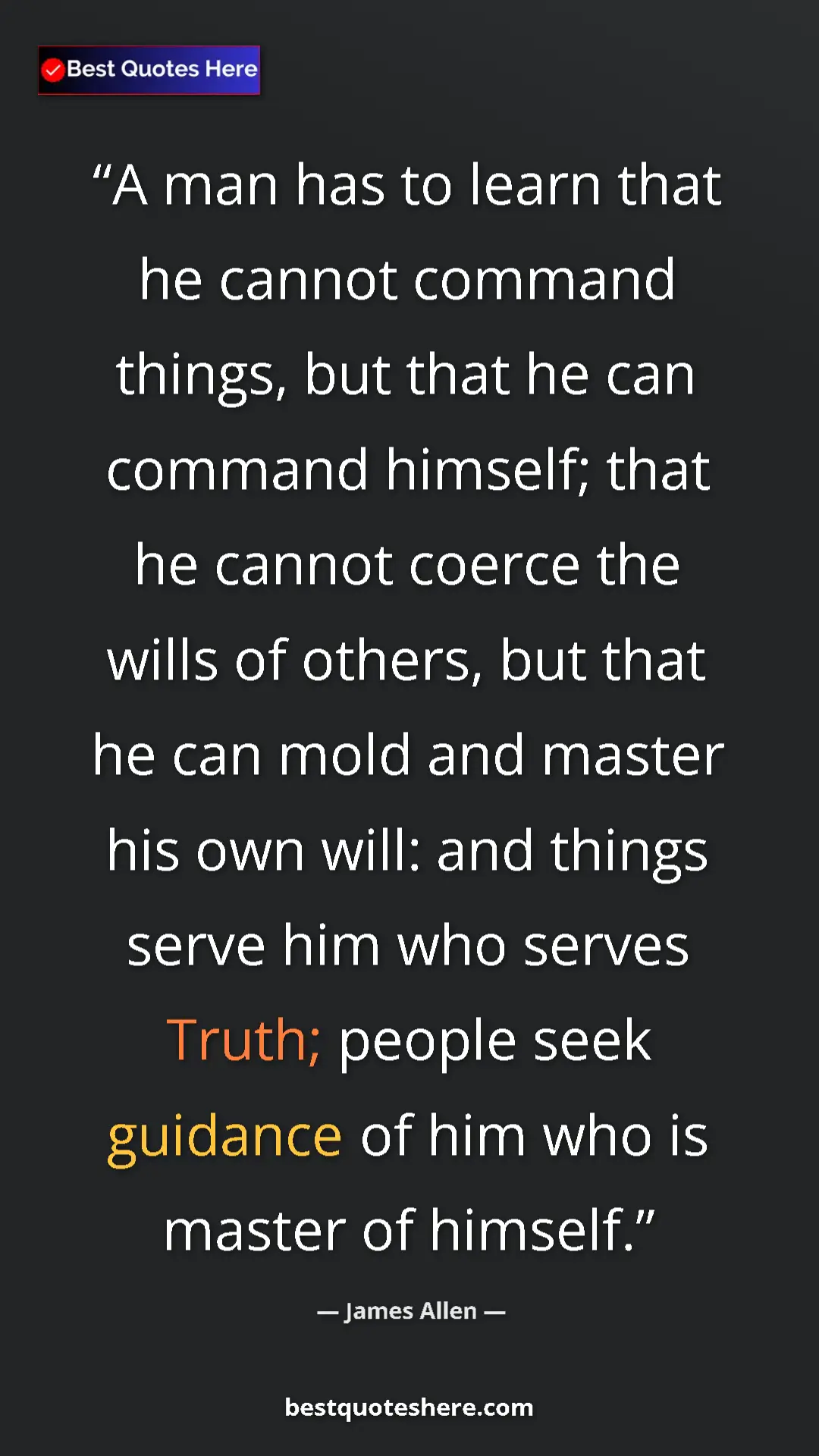 James Allen Quote Card: "A man has to learn that he cannot command things, but that..." Pinterest quote poster by James Allen: "A man has to learn that he cannot command things, but that..."