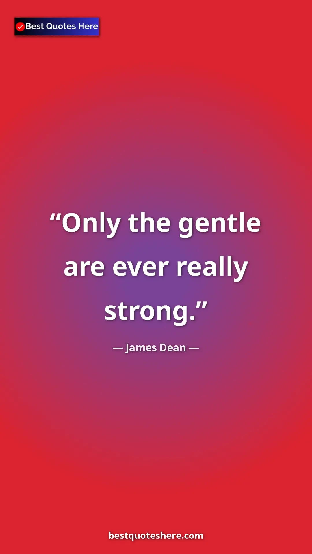 Pinterest quote poster by James Dean: "Only the gentle are ever really strong."