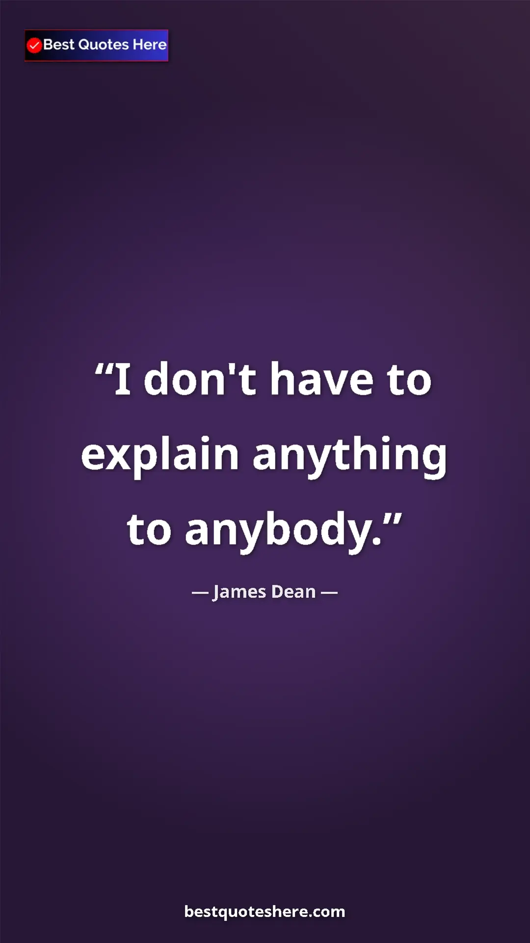 Pinterest quote poster by James Dean: "I don't have to explain anything to anybody."