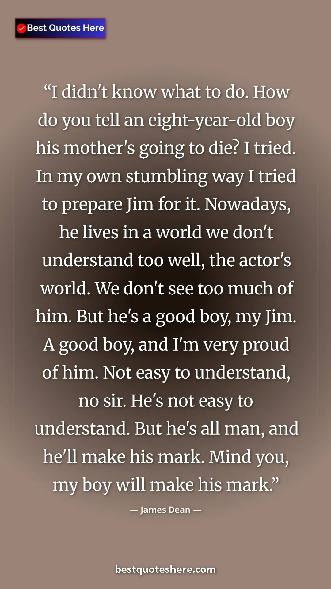Pinterest quote poster by James Dean: "I didn't know what to do. How do you tell an eight-year-old..."