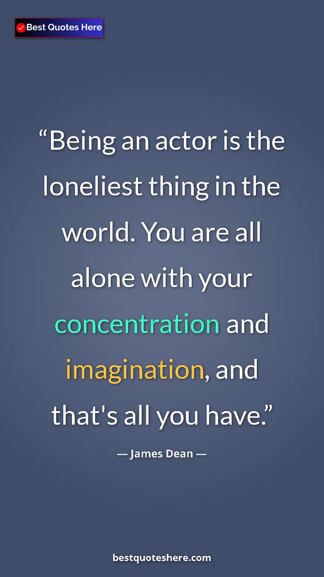 Pinterest quote poster by James Dean: "Being an actor is the loneliest thing in the world. You are..."