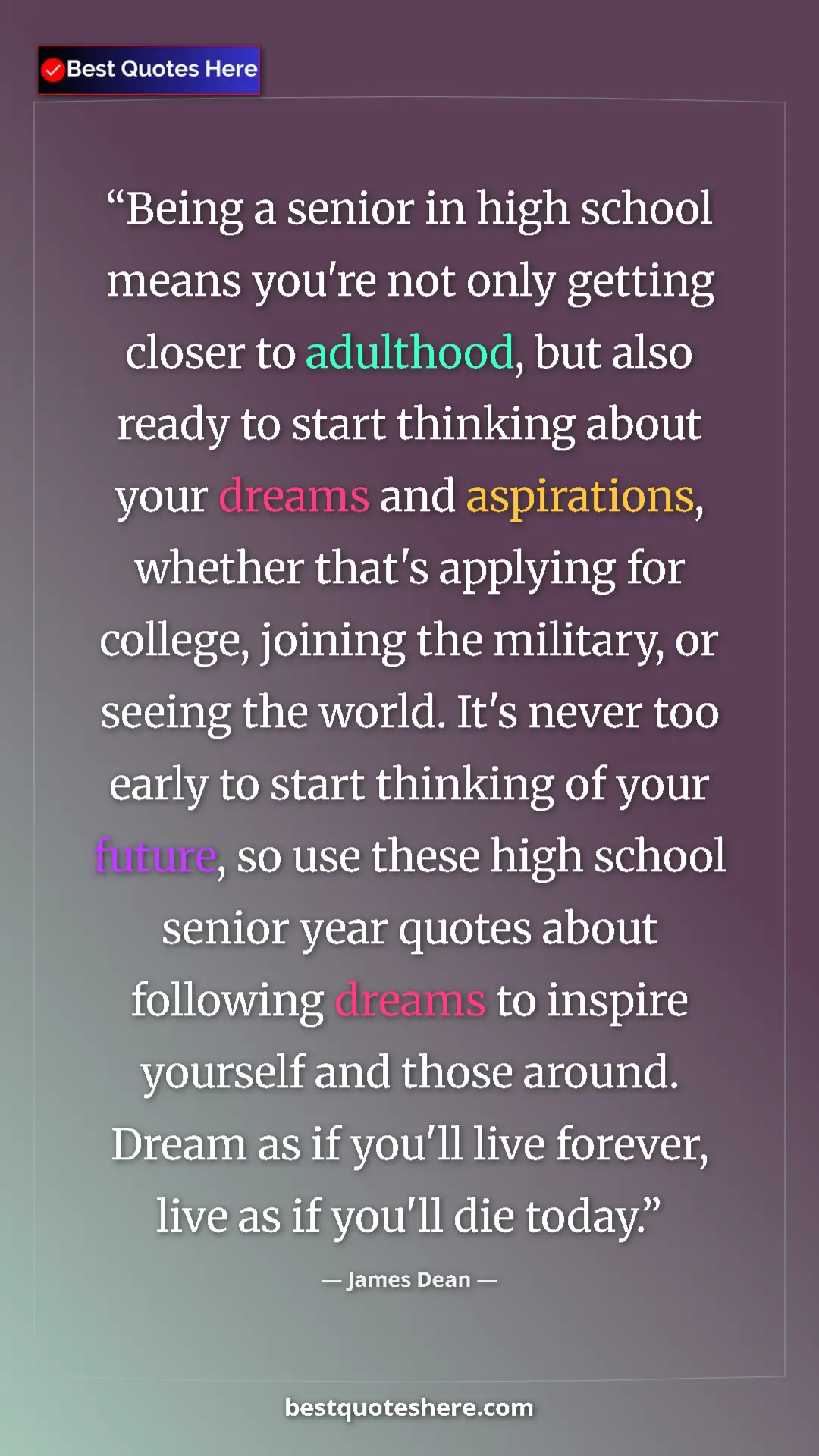 Pinterest quote poster by James Dean: "Being a senior in high school means you're not only getting..."