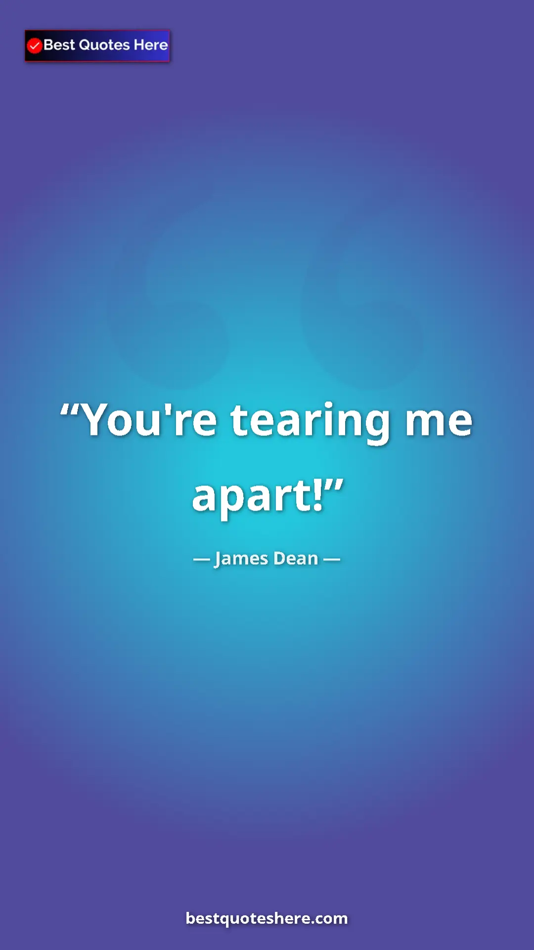 James Dean Quote Card: "You're tearing me apart!" Pinterest quote poster by James Dean: "You're tearing me apart!"
