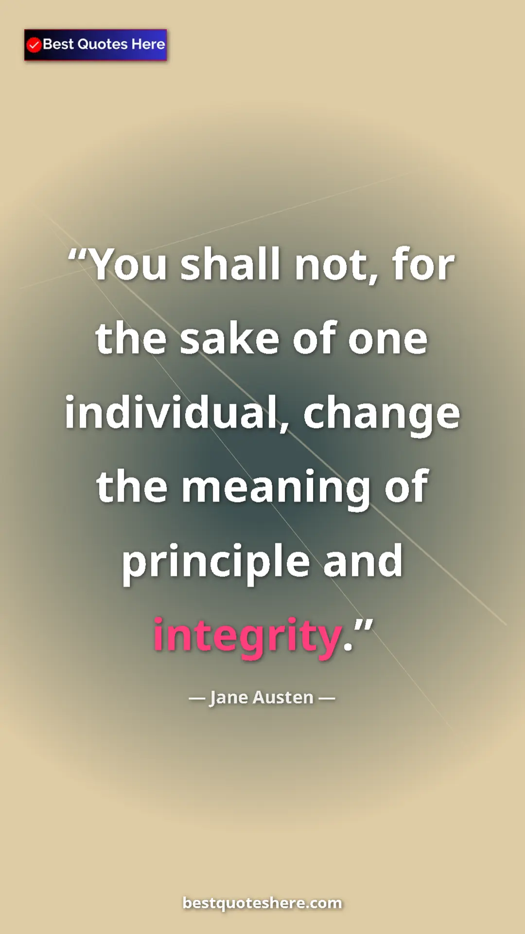 Pinterest quote poster by Jane Austen: "You shall not, for the sake of one individual, change the..."