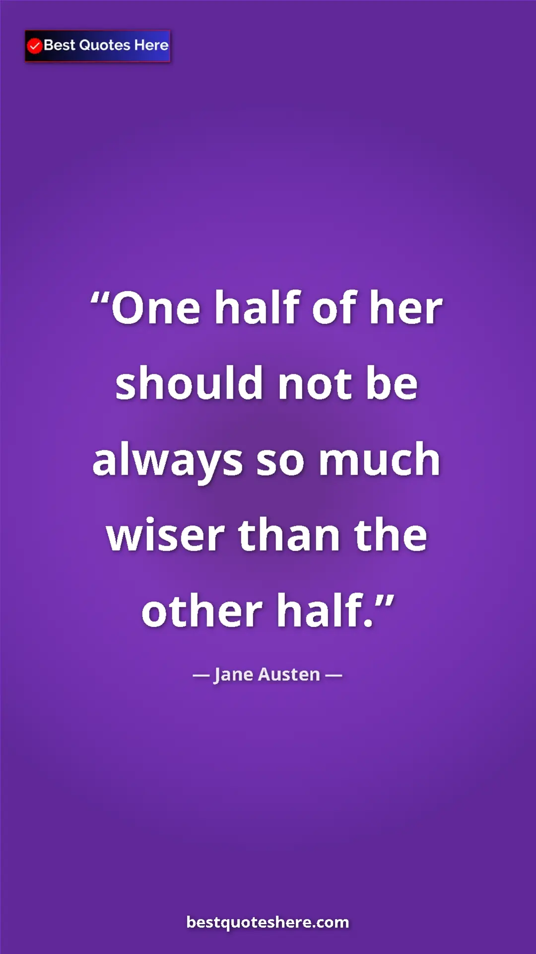 Pinterest quote poster by Jane Austen: "One half of her should not be always so much wiser than the..."