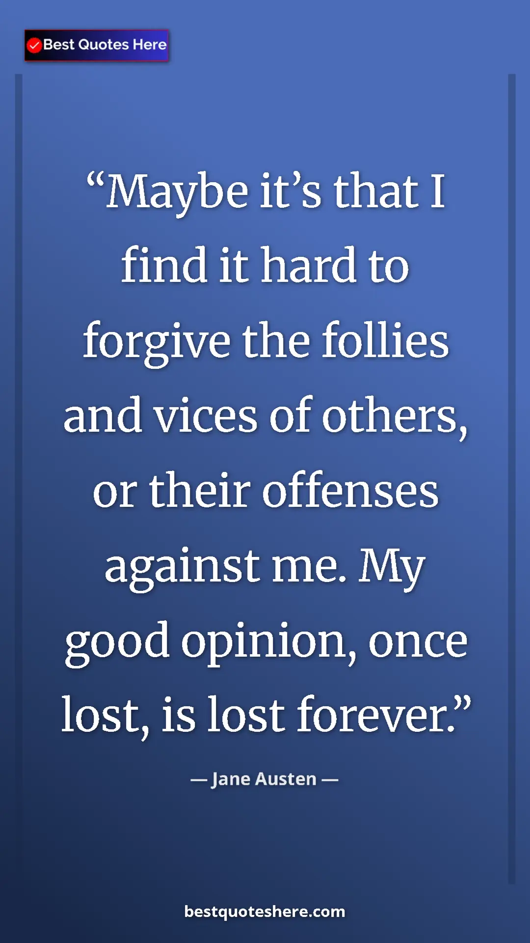 Pinterest quote poster by Jane Austen: "Maybe it’s that I find it hard to forgive the follies and..."