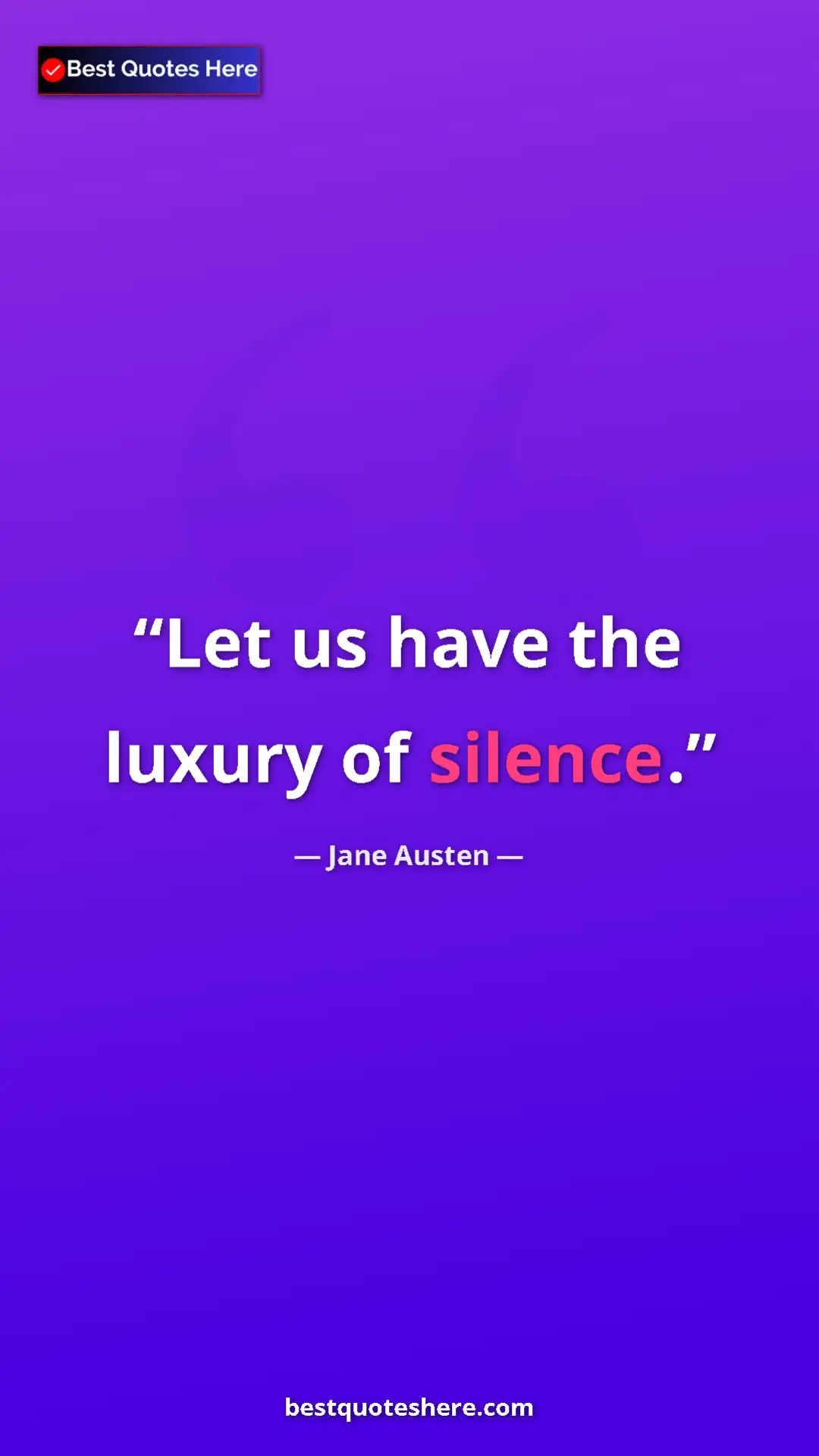 Pinterest quote poster by Jane Austen: "Let us have the luxury of silence."