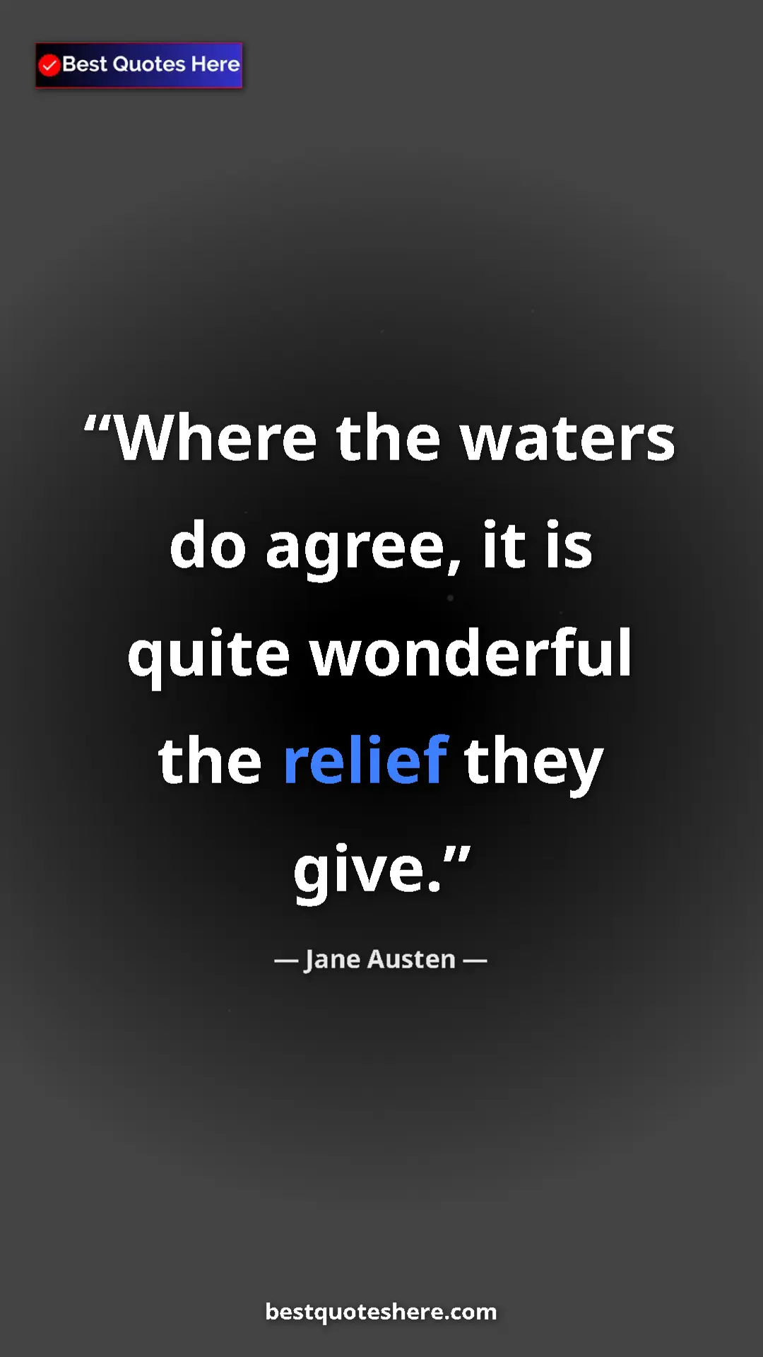 Pinterest quote poster by Jane Austen: "Where the waters do agree, it is quite wonderful the relief..."