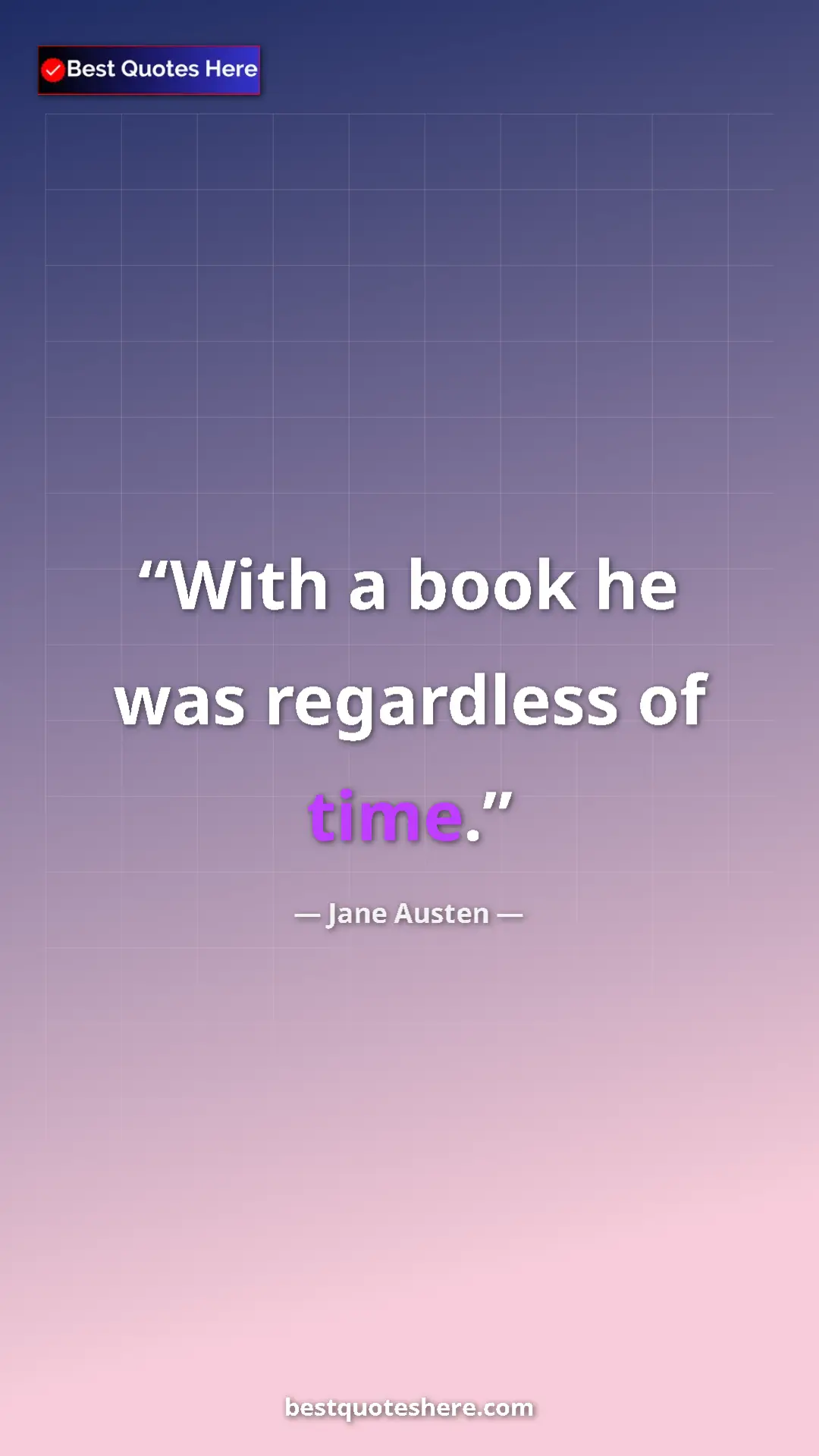 Pinterest quote poster by Jane Austen: "With a book he was regardless of time."