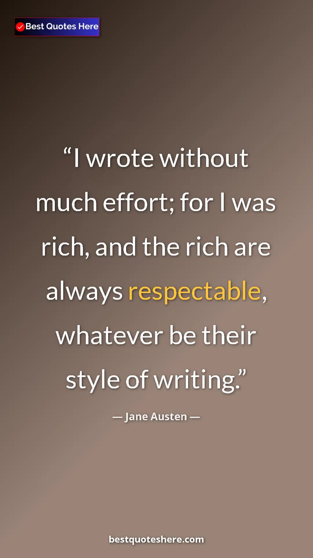 Pinterest quote poster by Jane Austen: "I wrote without much effort; for I was rich, and the rich..."