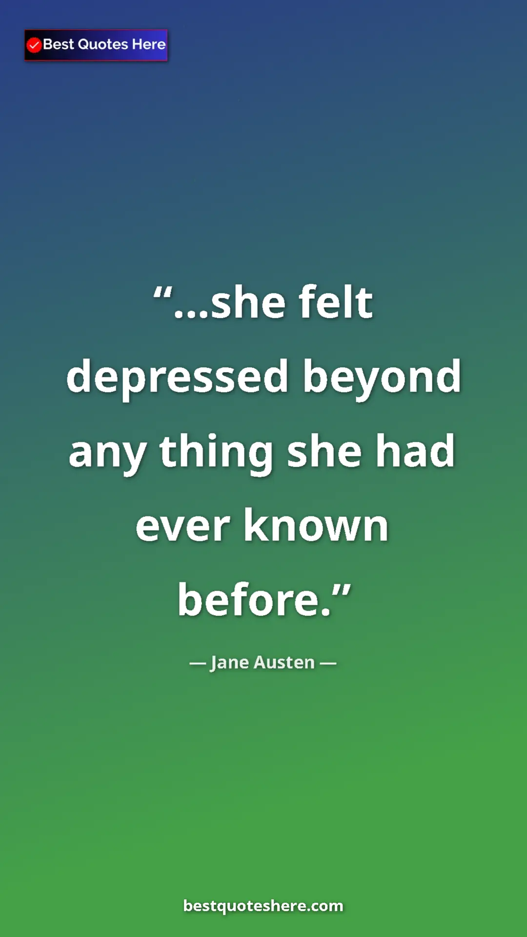 Pinterest quote poster by Jane Austen: "…she felt depressed beyond any thing she had ever known..."