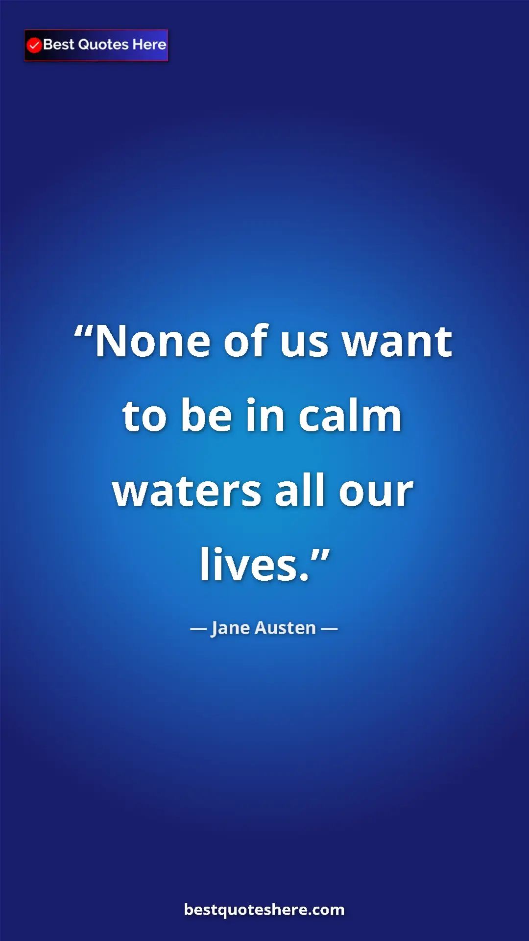 Pinterest quote poster by Jane Austen: "None of us want to be in calm waters all our lives."