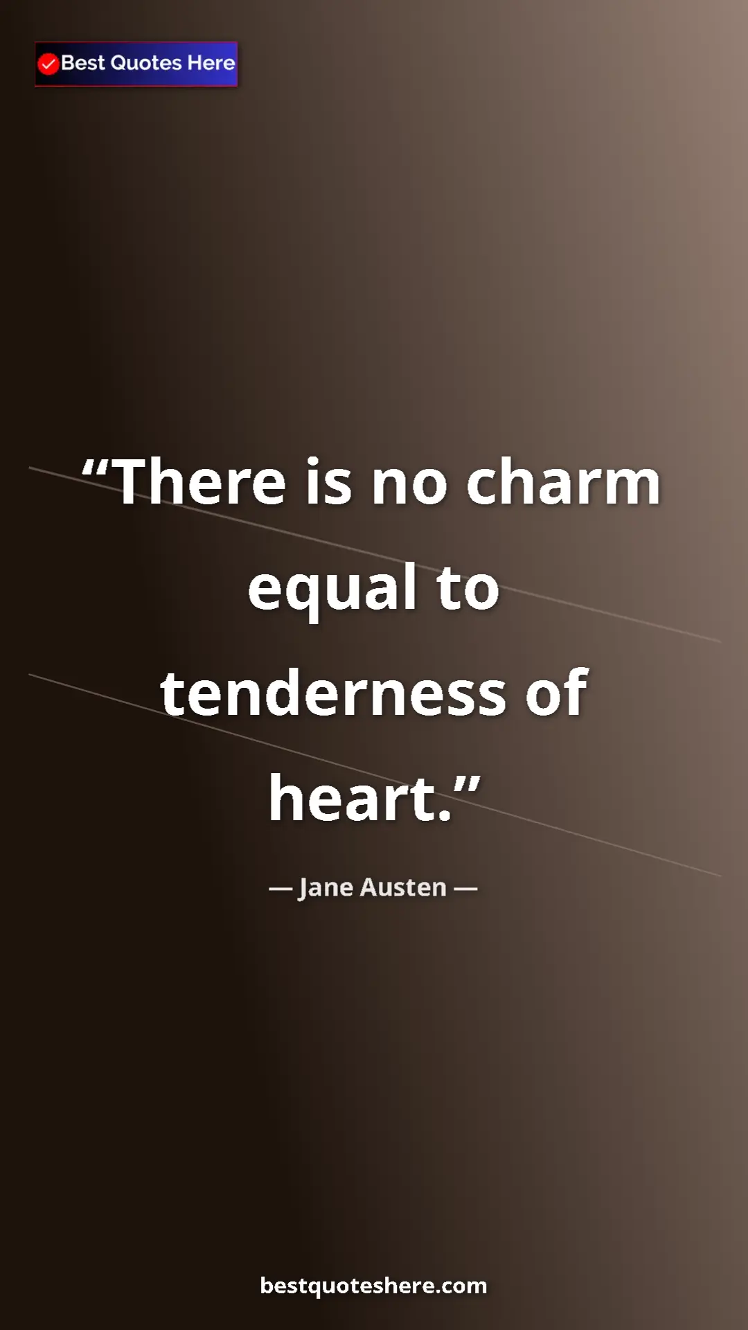 Pinterest quote poster by Jane Austen: "There is no charm equal to tenderness of heart."