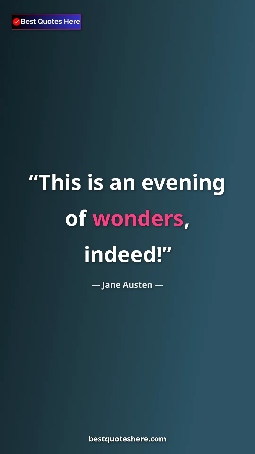 Pinterest quote poster by Jane Austen: "This is an evening of wonders, indeed!"