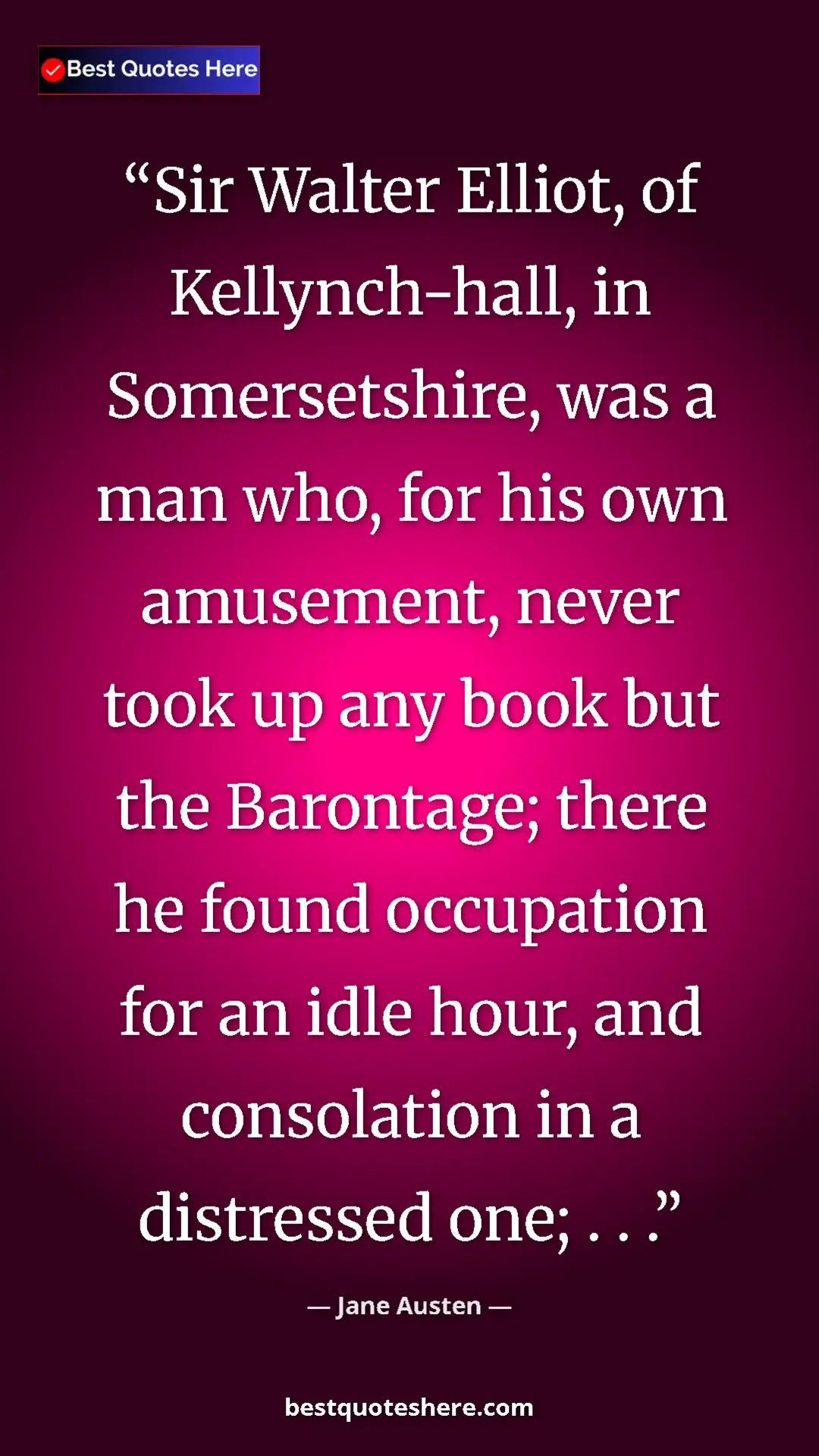 Pinterest quote poster by Jane Austen: "Sir Walter Elliot, of Kellynch-hall, in Somersetshire, was..."