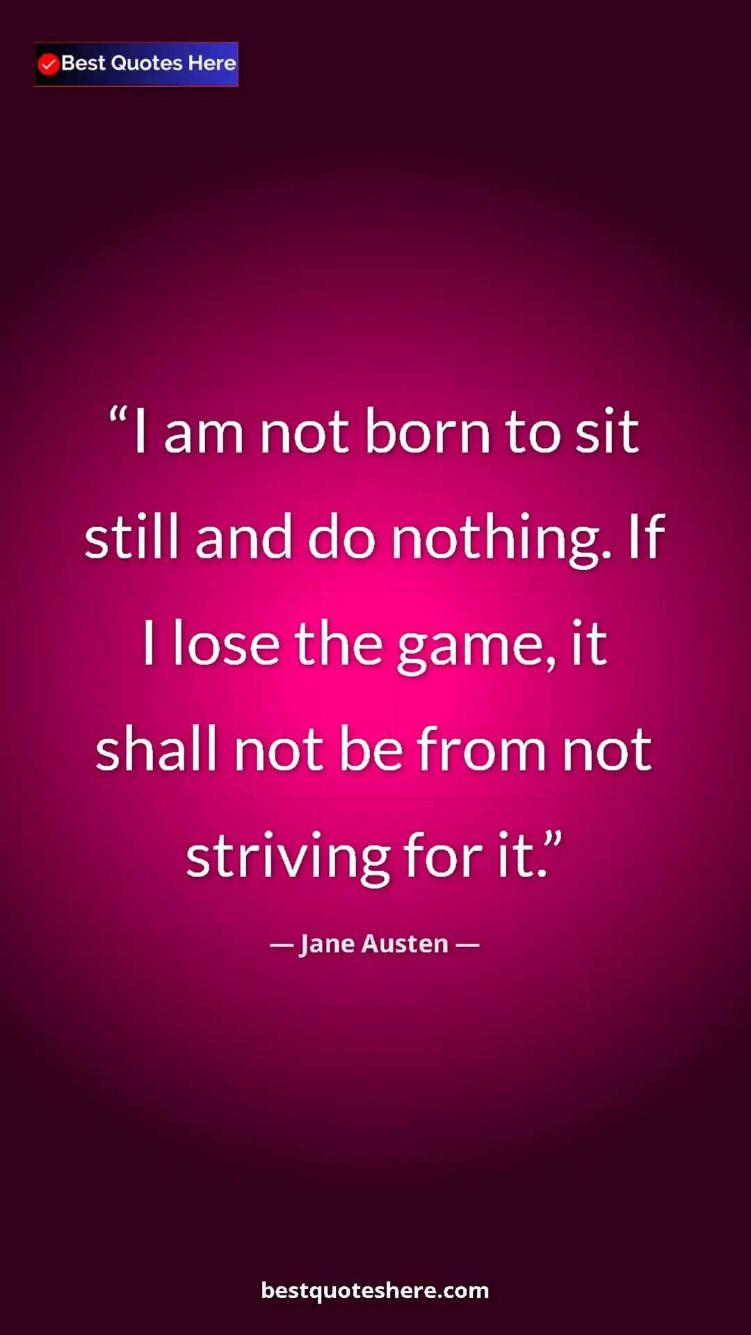 Pinterest quote poster by Jane Austen: "I am not born to sit still and do nothing. If I lose the..."