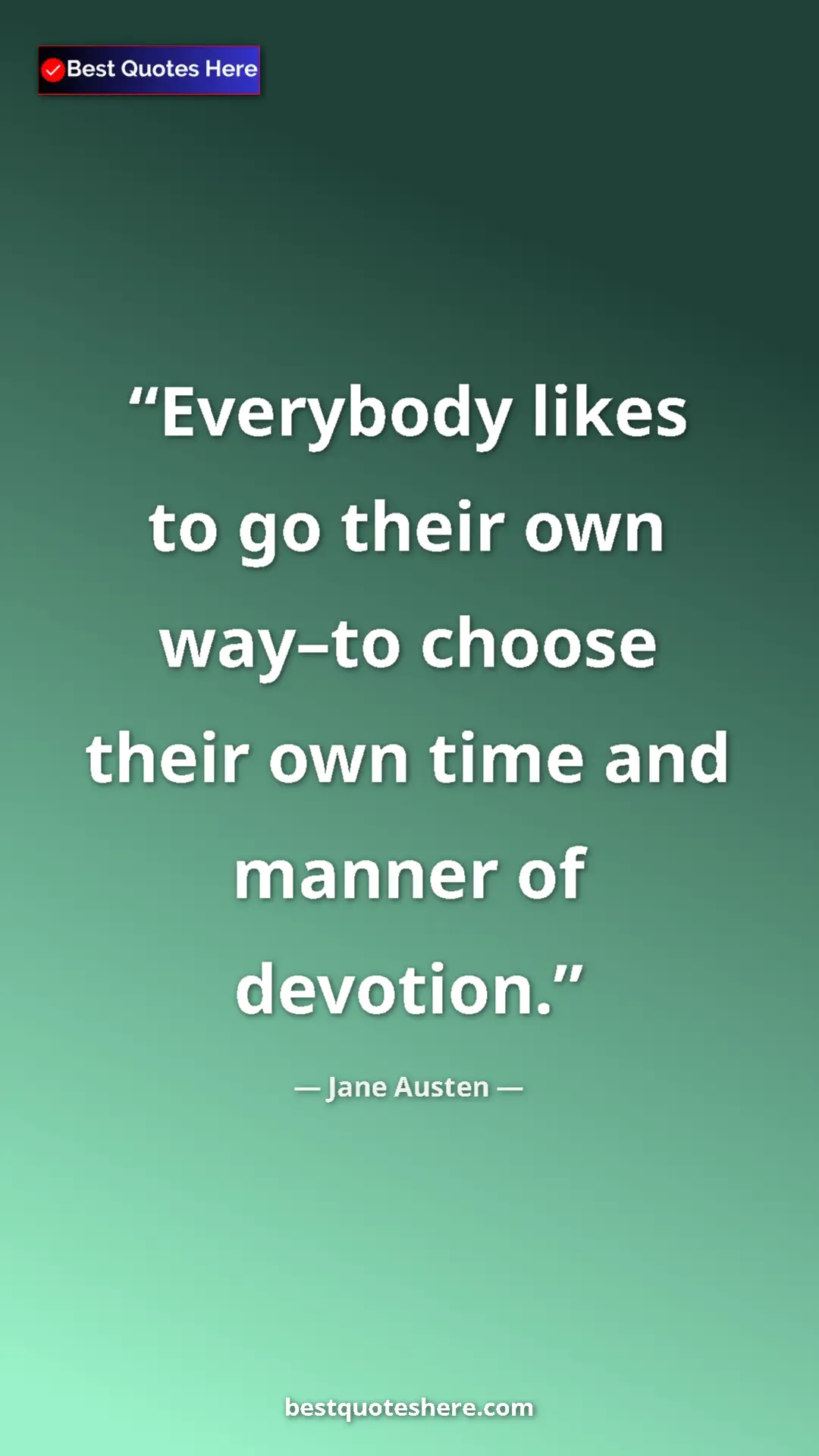 Pinterest quote poster by Jane Austen: "Everybody likes to go their own way–to choose their own..."