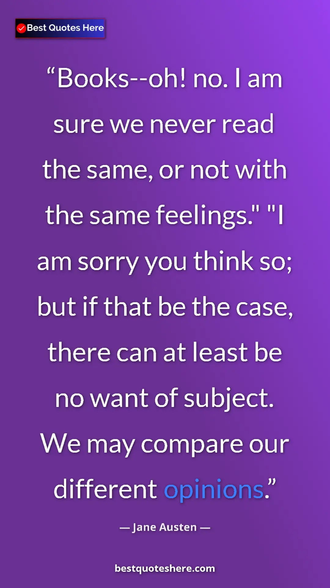 Pinterest quote poster by Jane Austen: "Books--oh! no. I am sure we never read the same, or not..."