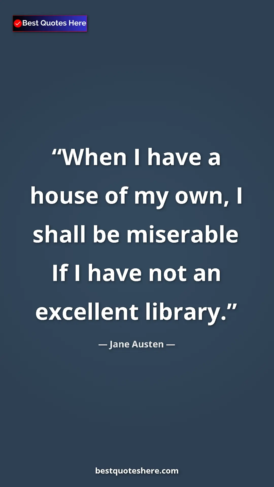 Pinterest quote poster by Jane Austen: "When I have a house of my own, I shall be miserable If I..."