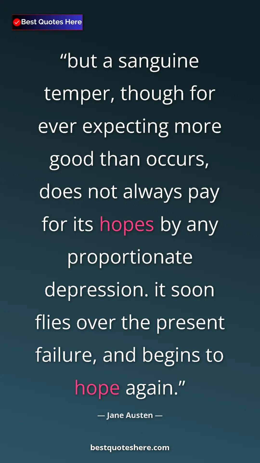 Pinterest quote poster by Jane Austen: "but a sanguine temper, though for ever expecting more good..."