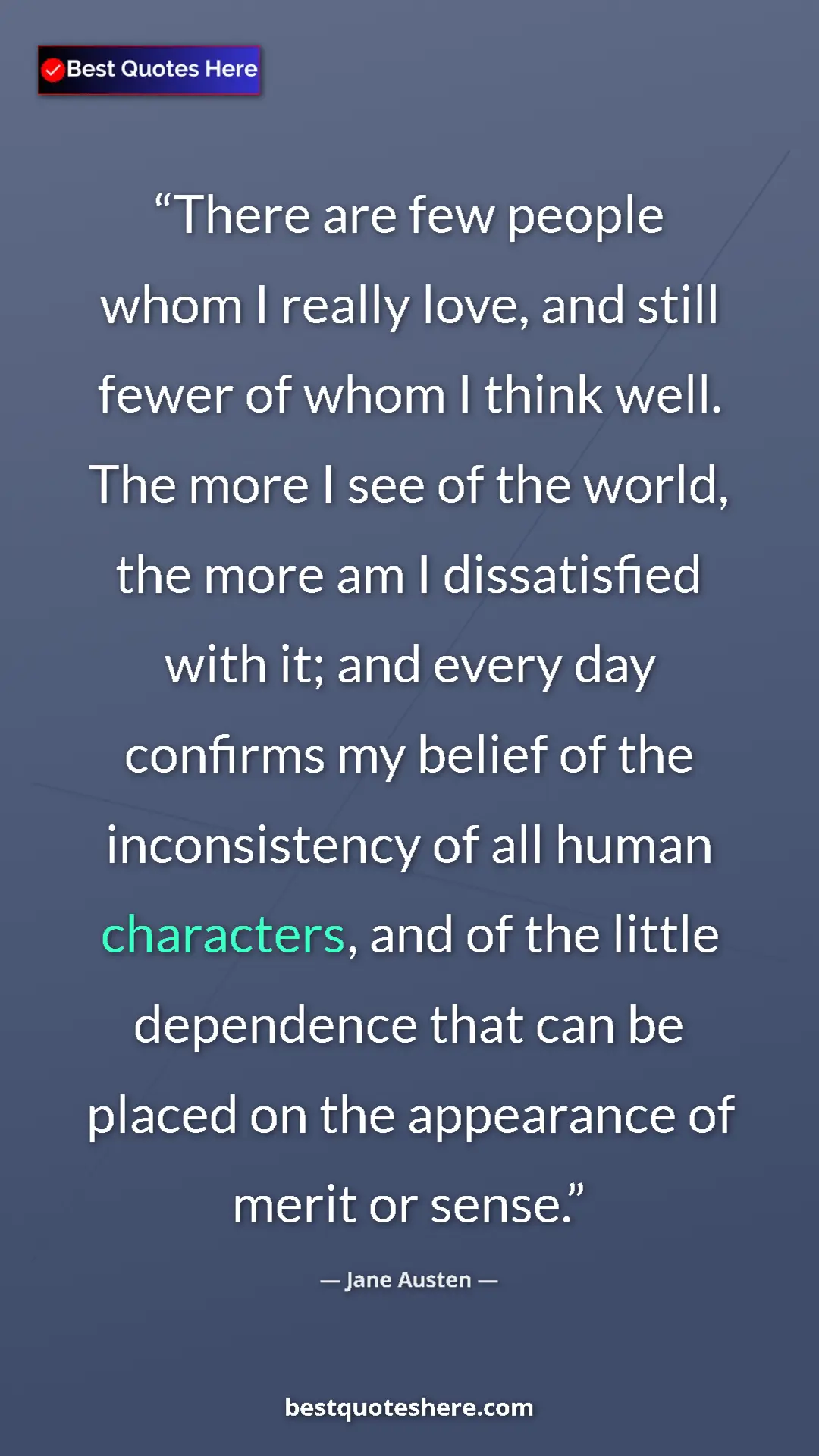 Jane Austen Quote Card: "There are few people whom I really love, and still fewer of..." Pinterest quote poster by Jane Austen: "There are few people whom I really love, and still fewer of..."