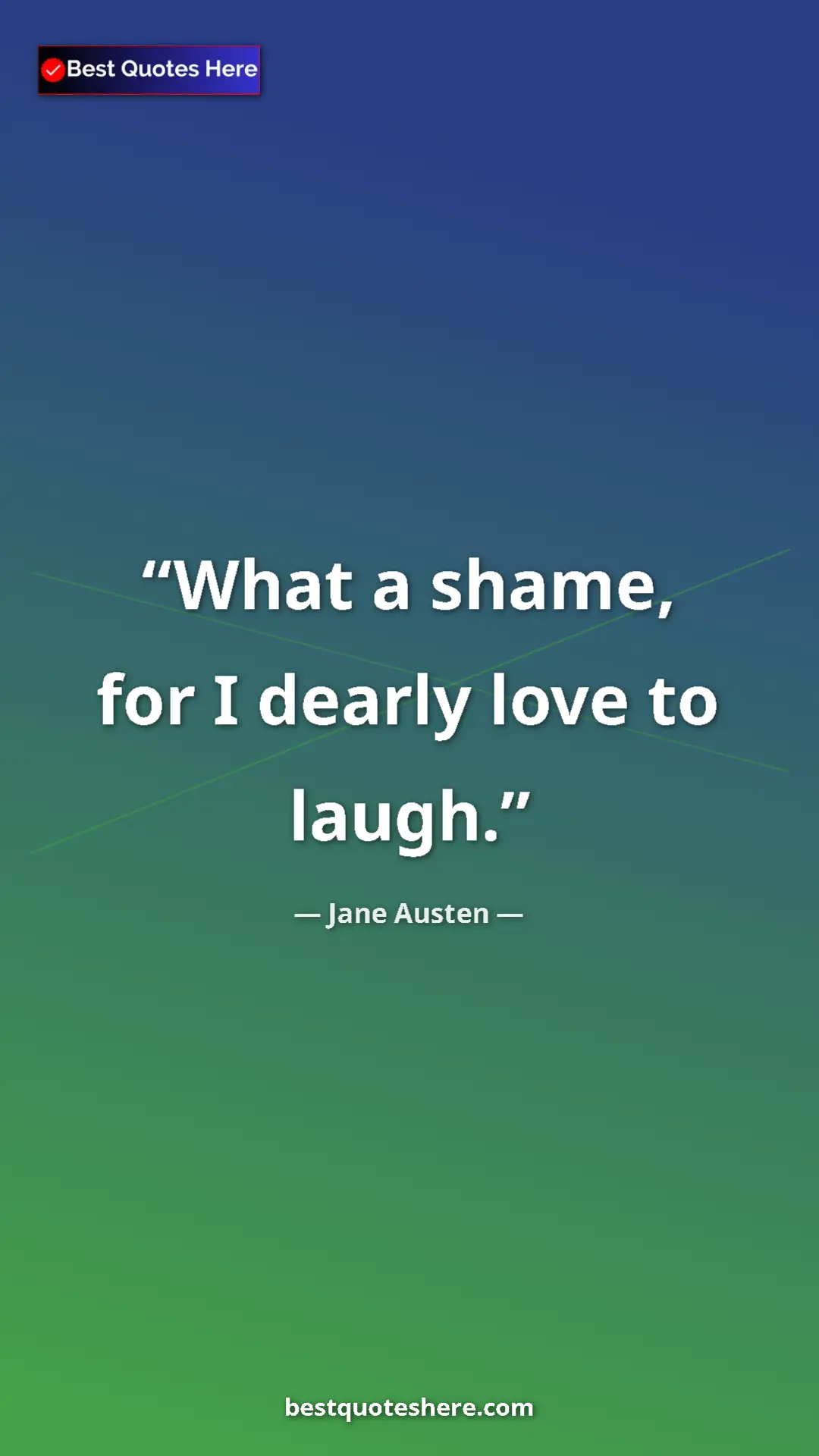 Pinterest quote poster by Jane Austen: "What a shame, for I dearly love to laugh."