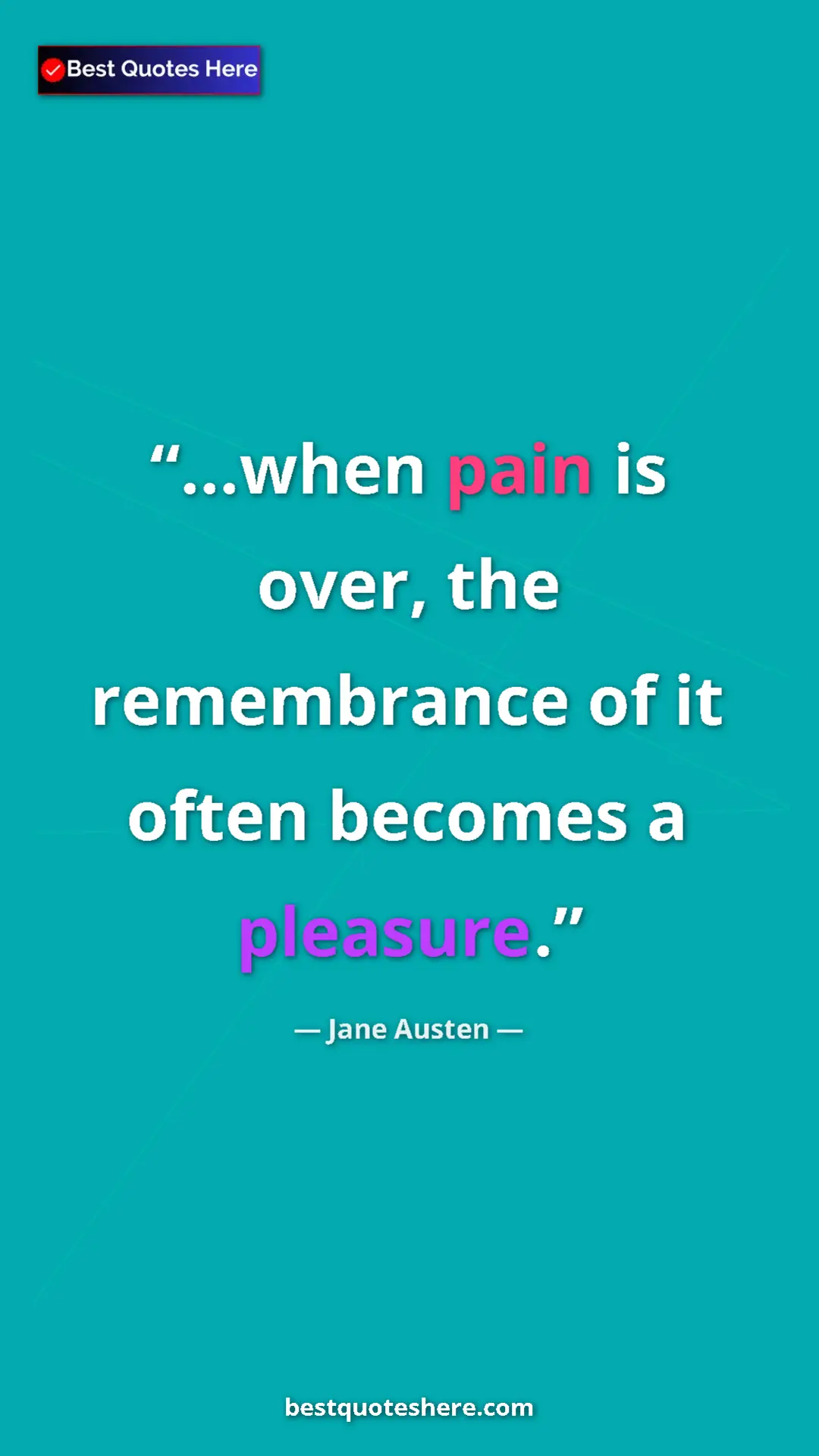 Pinterest quote poster by Jane Austen: "...when pain is over, the remembrance of it often becomes a..."