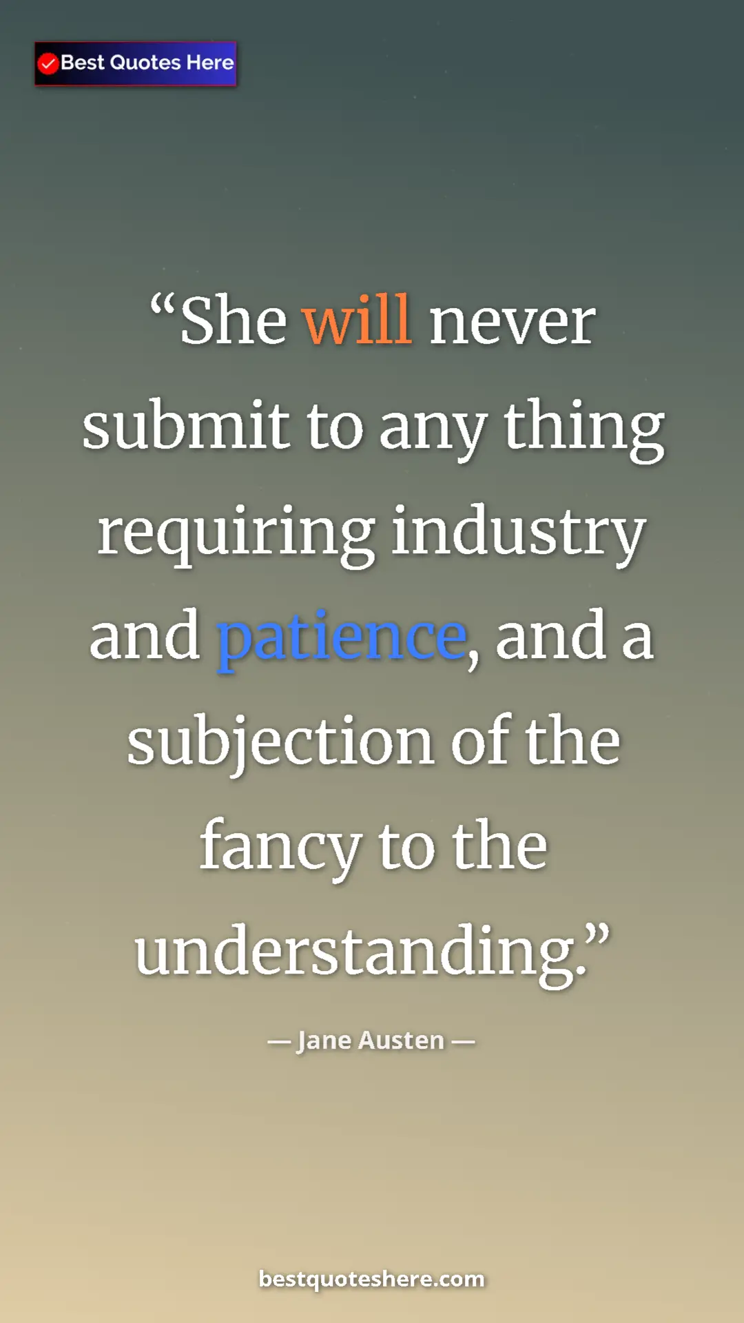 Pinterest quote poster by Jane Austen: "She will never submit to any thing requiring industry and..."