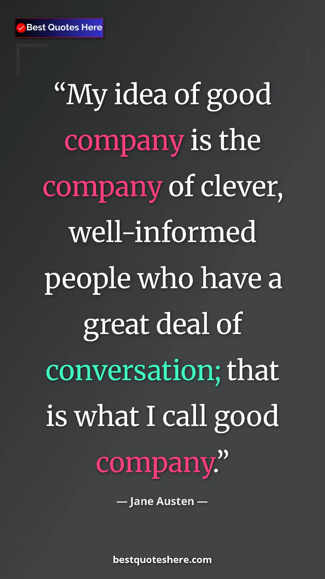 Pinterest quote poster by Jane Austen: "My idea of good company is the company of clever,..."