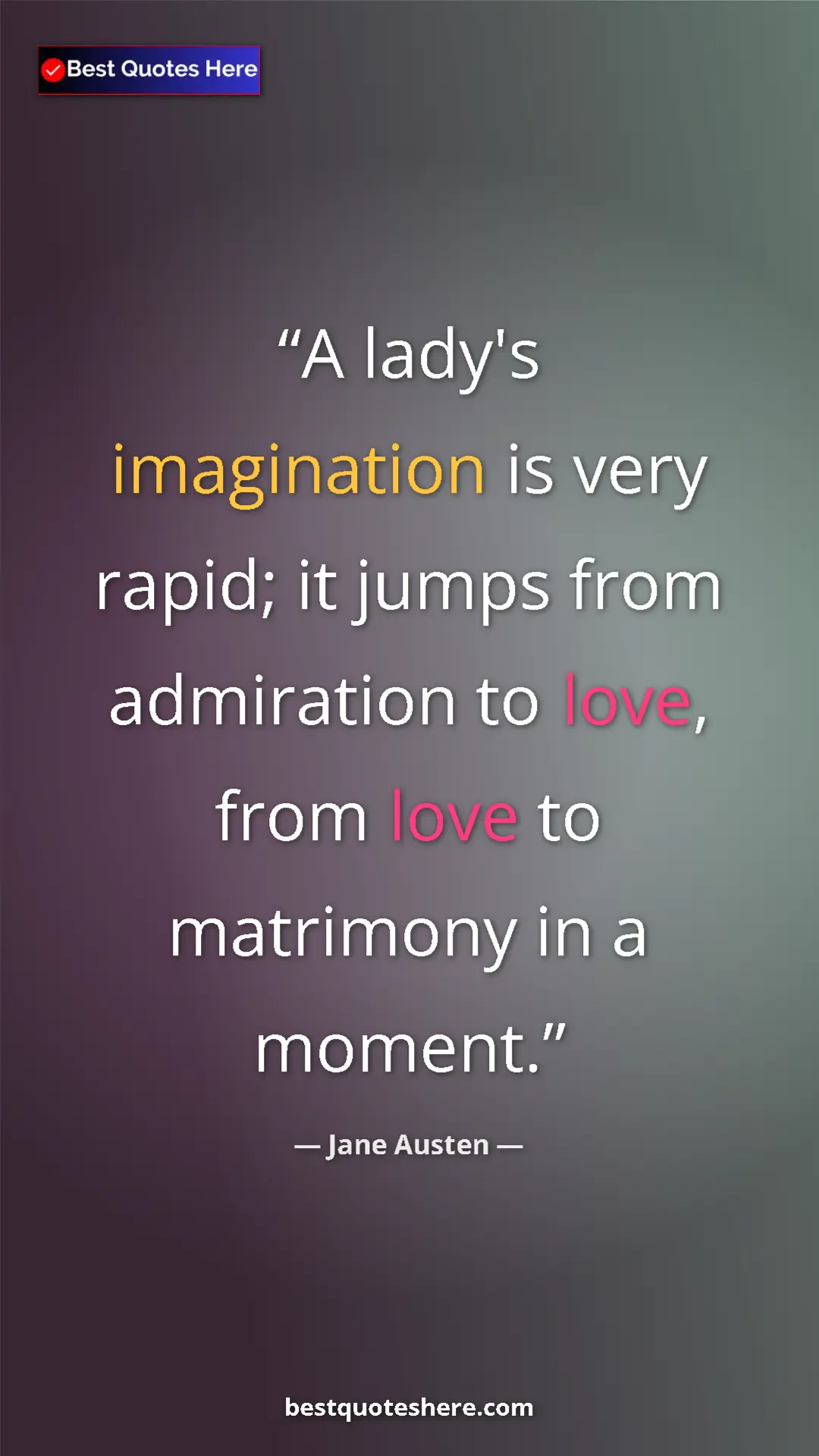 Pinterest quote poster by Jane Austen: "A lady's imagination is very rapid; it jumps from..."