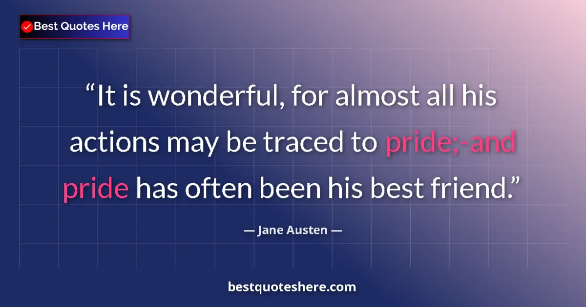 Jane Austen quote: "It is wonderful, for almost all his actions may be traced..."