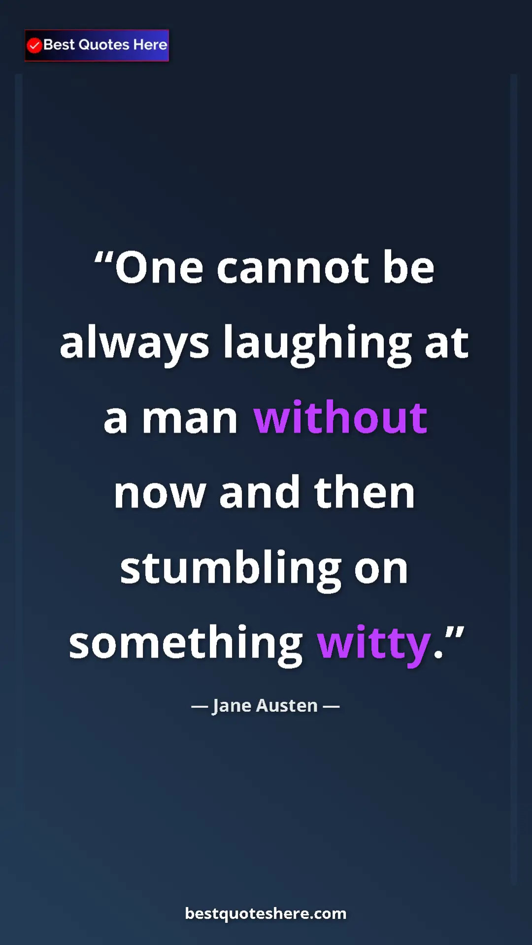 Pinterest quote poster by Jane Austen: "One cannot be always laughing at a man without now and then..."