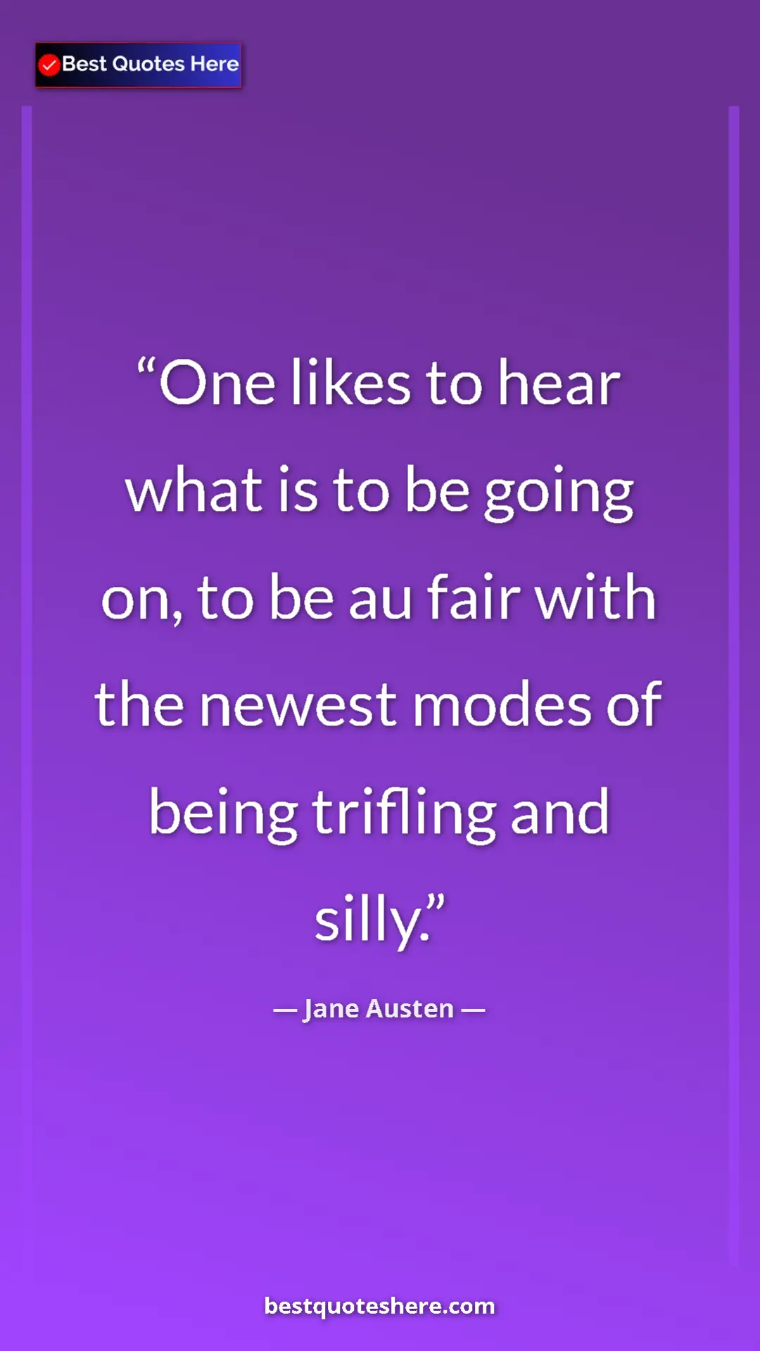 Pinterest quote poster by Jane Austen: "One likes to hear what is to be going on, to be au fair with"