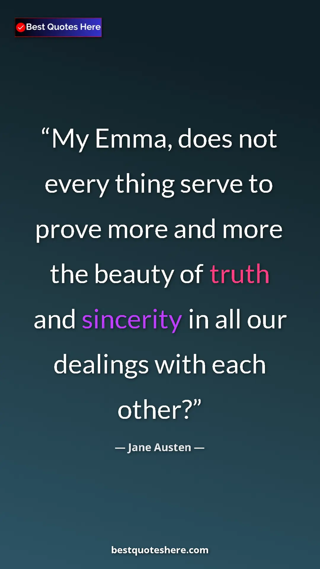 Pinterest quote poster by Jane Austen: "My Emma, does not every thing serve to prove more and more..."